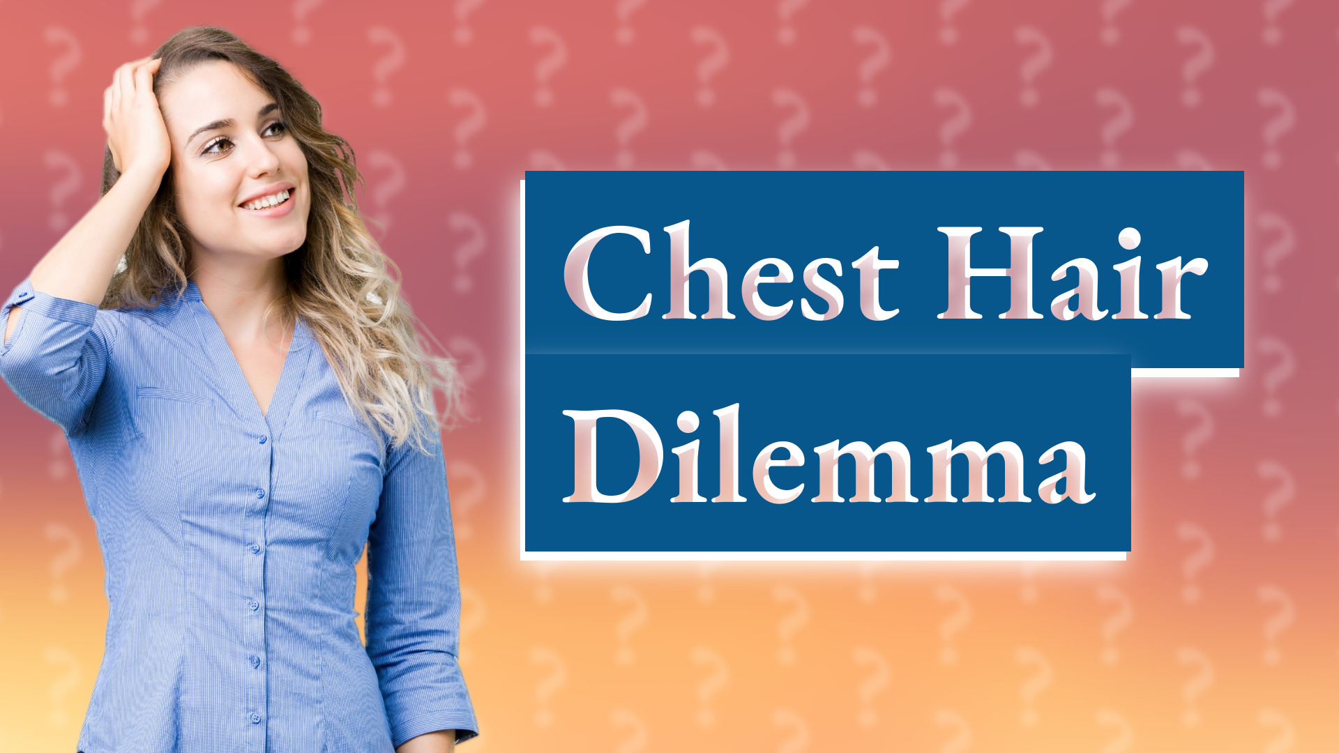 Chest Hair Dilemma