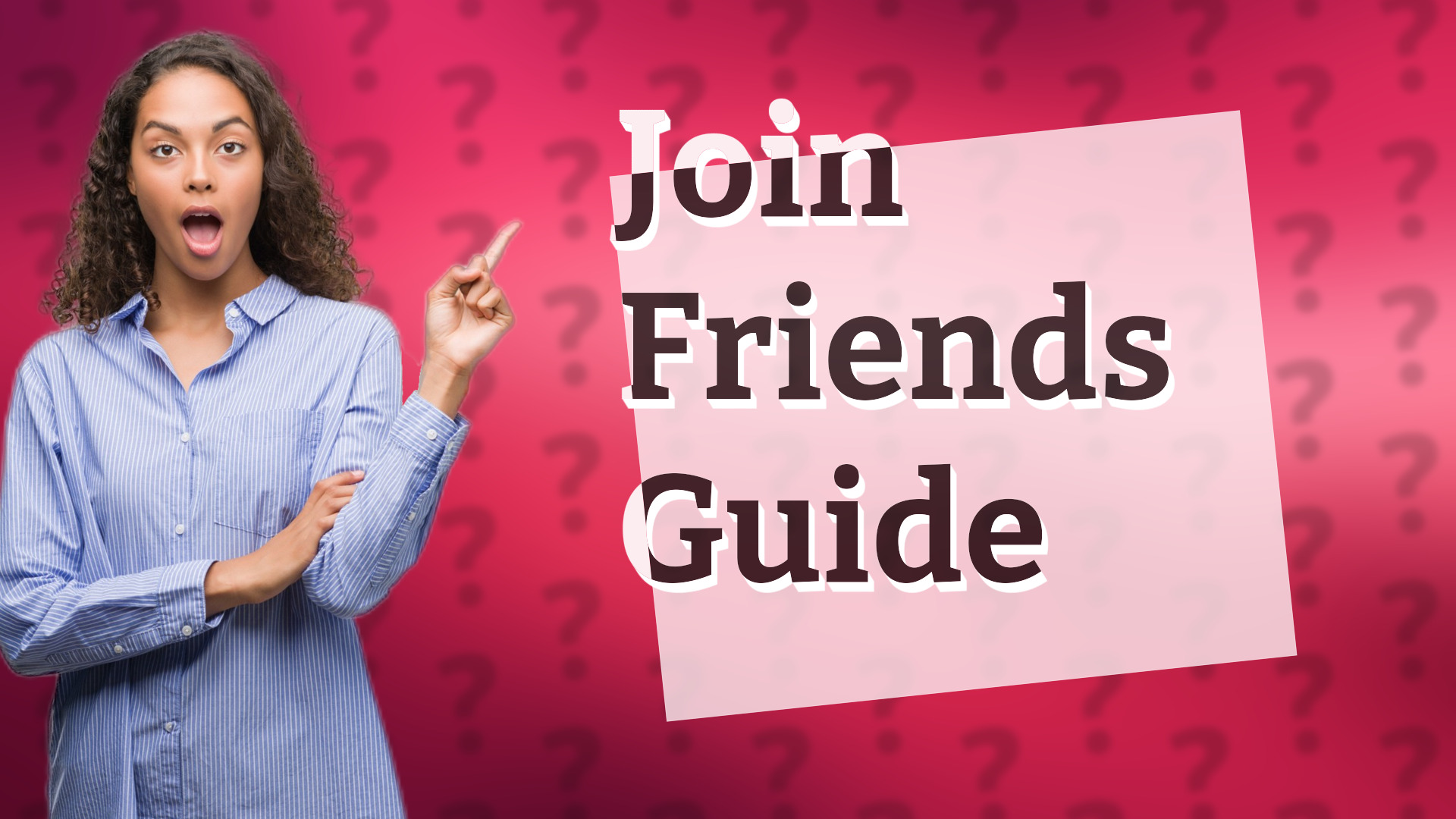 Join Friends Guide