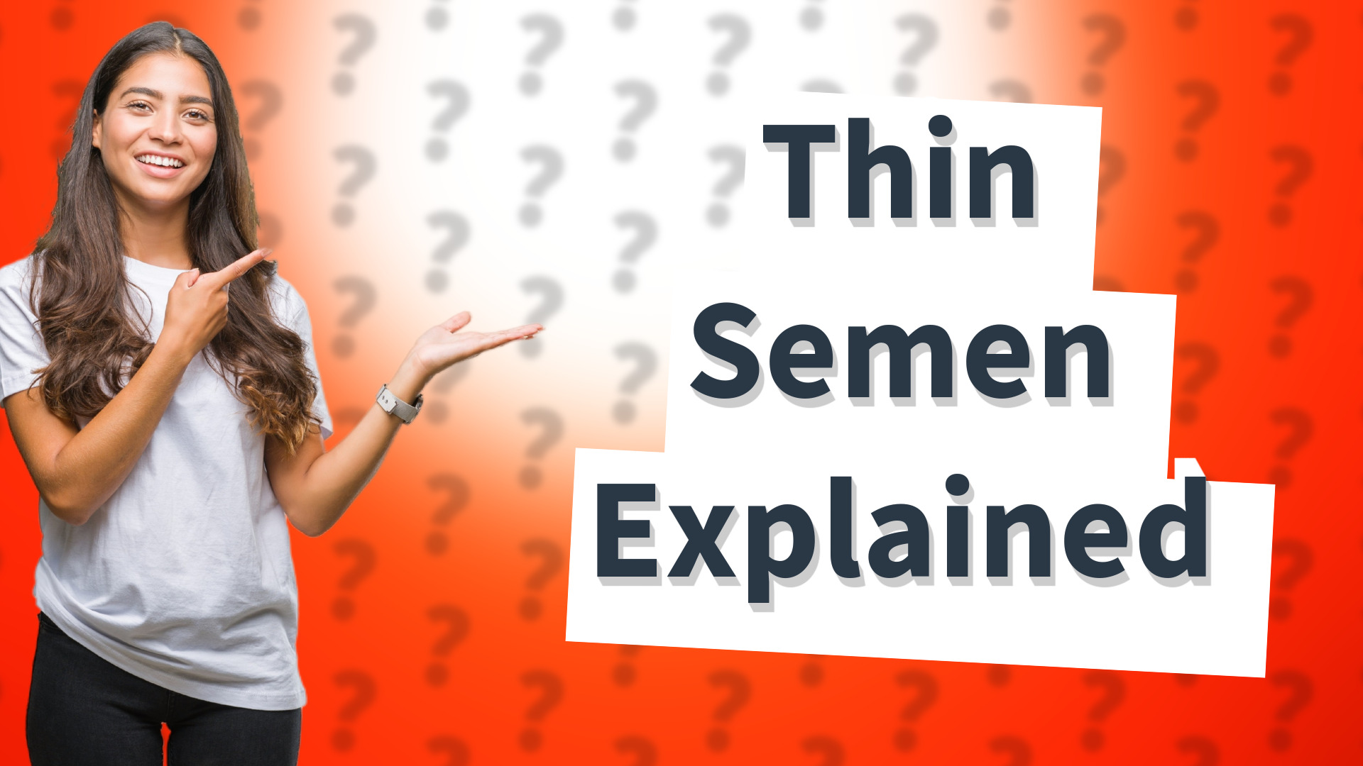 Thin Semen Explained