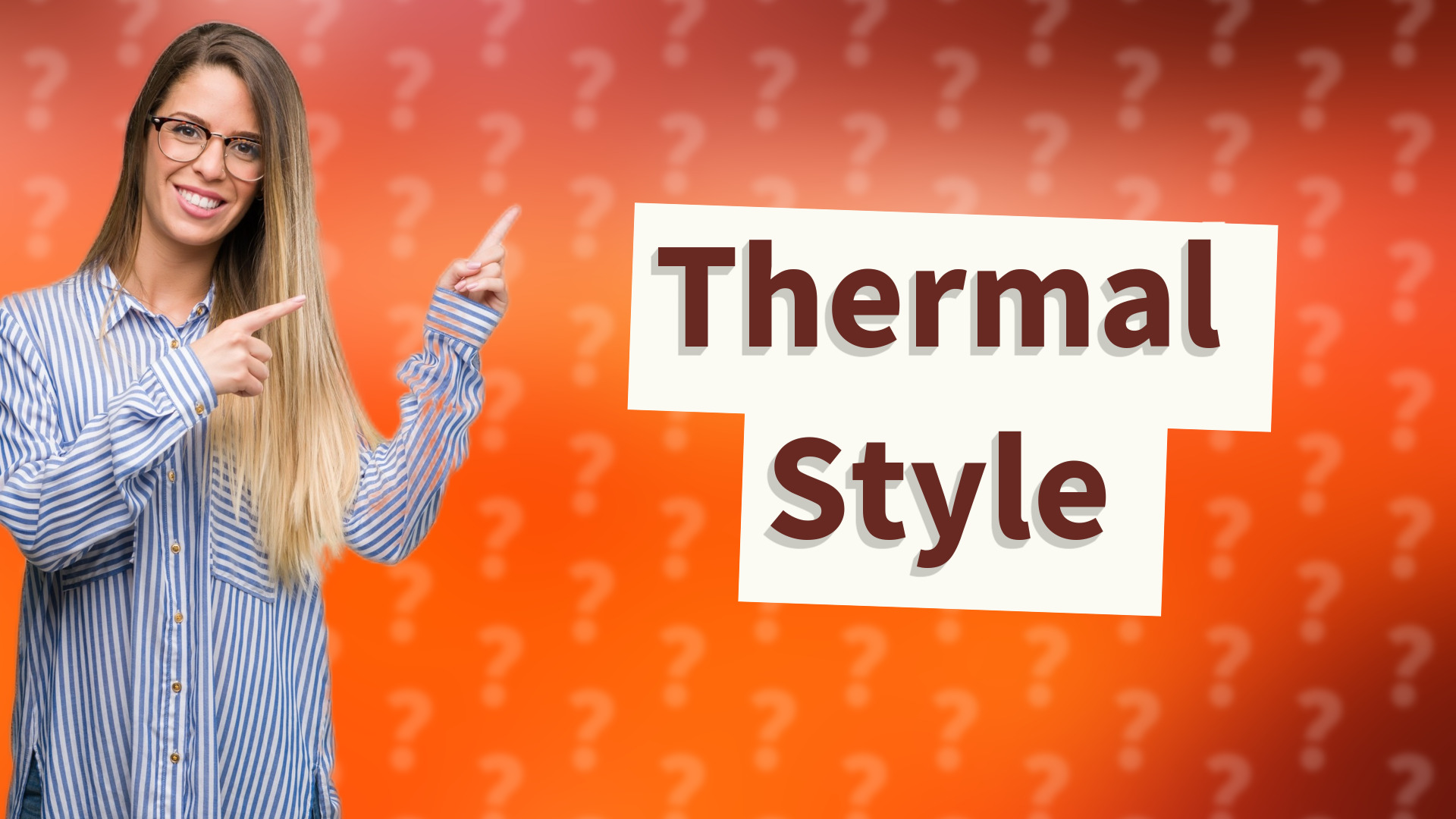 Thermal Style
