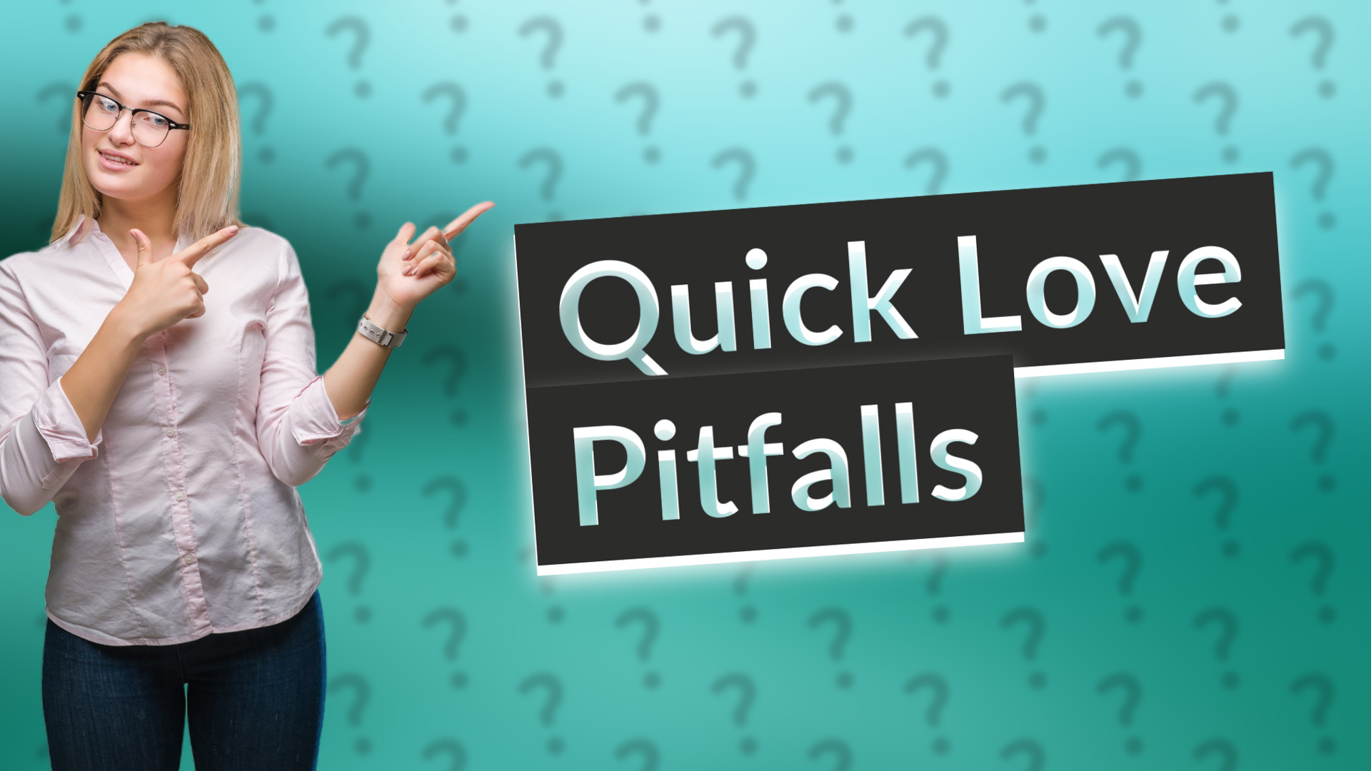 Quick Love Pitfalls