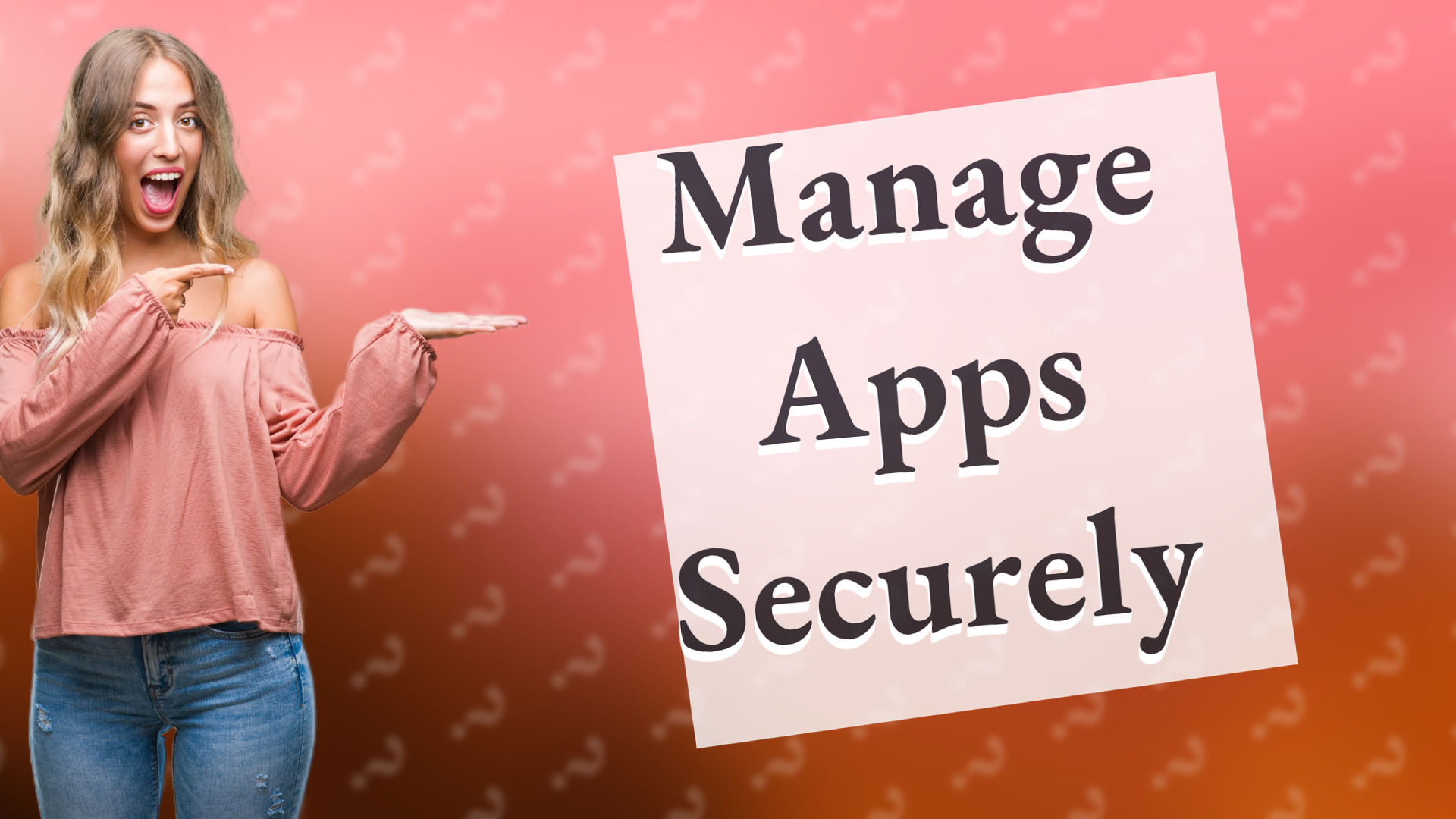 Manage Apps Securely
