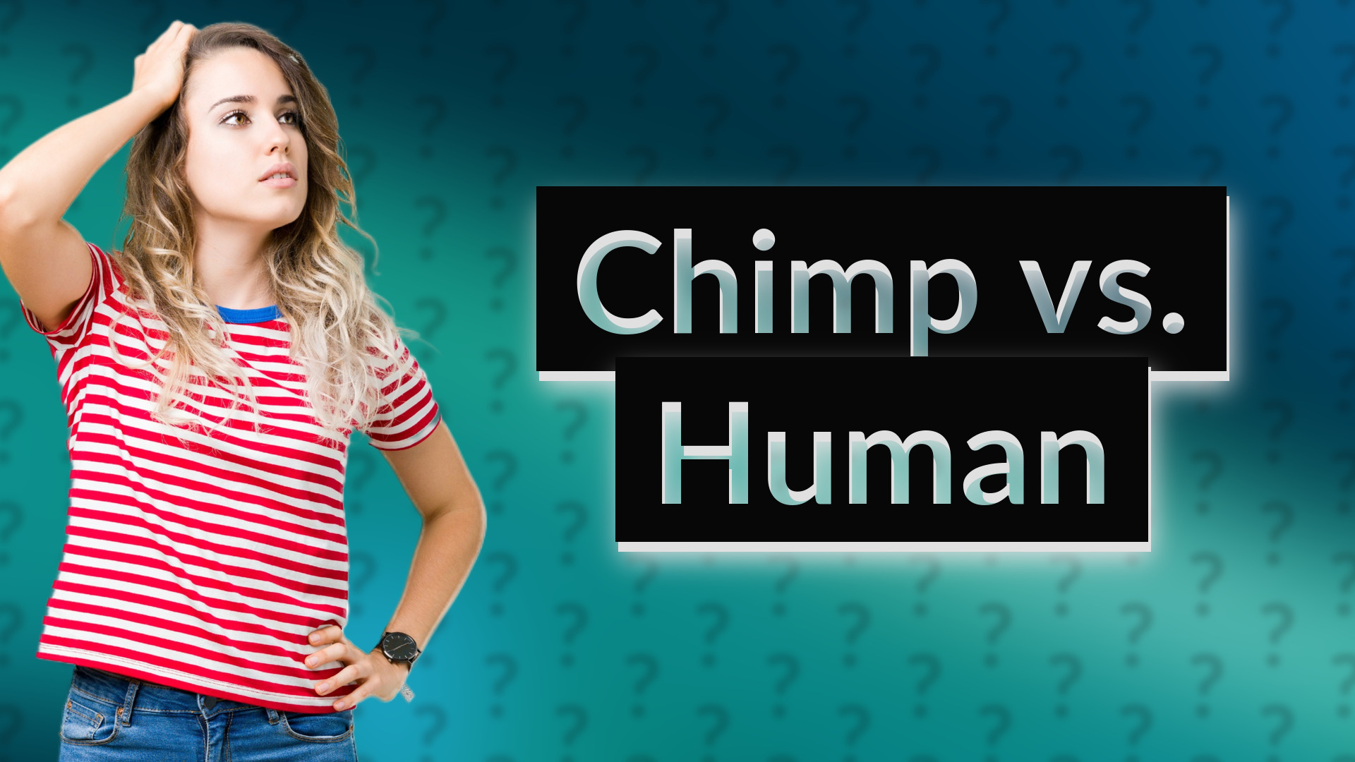 Chimp vs. Human