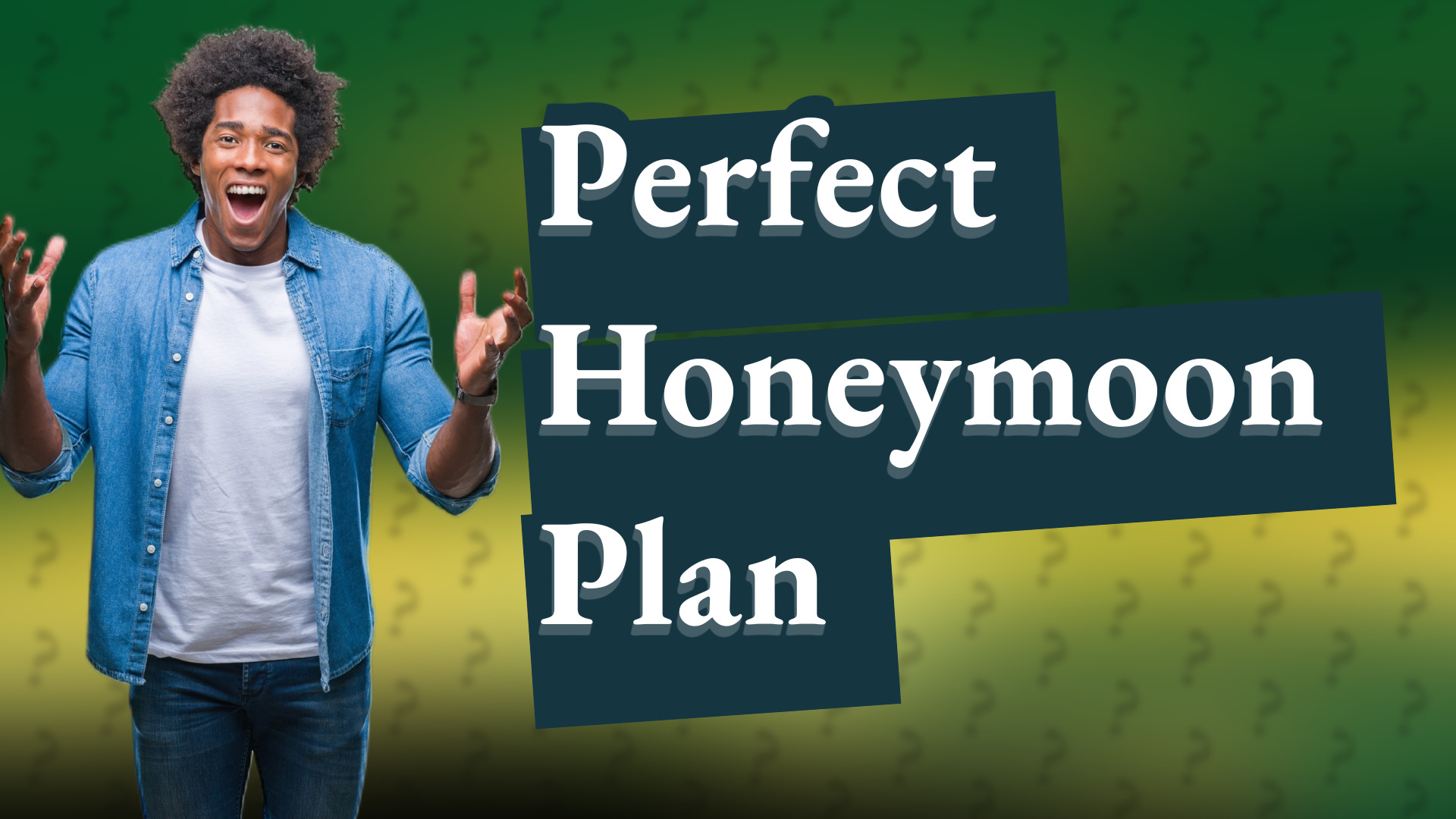 Perfect Honeymoon Plan