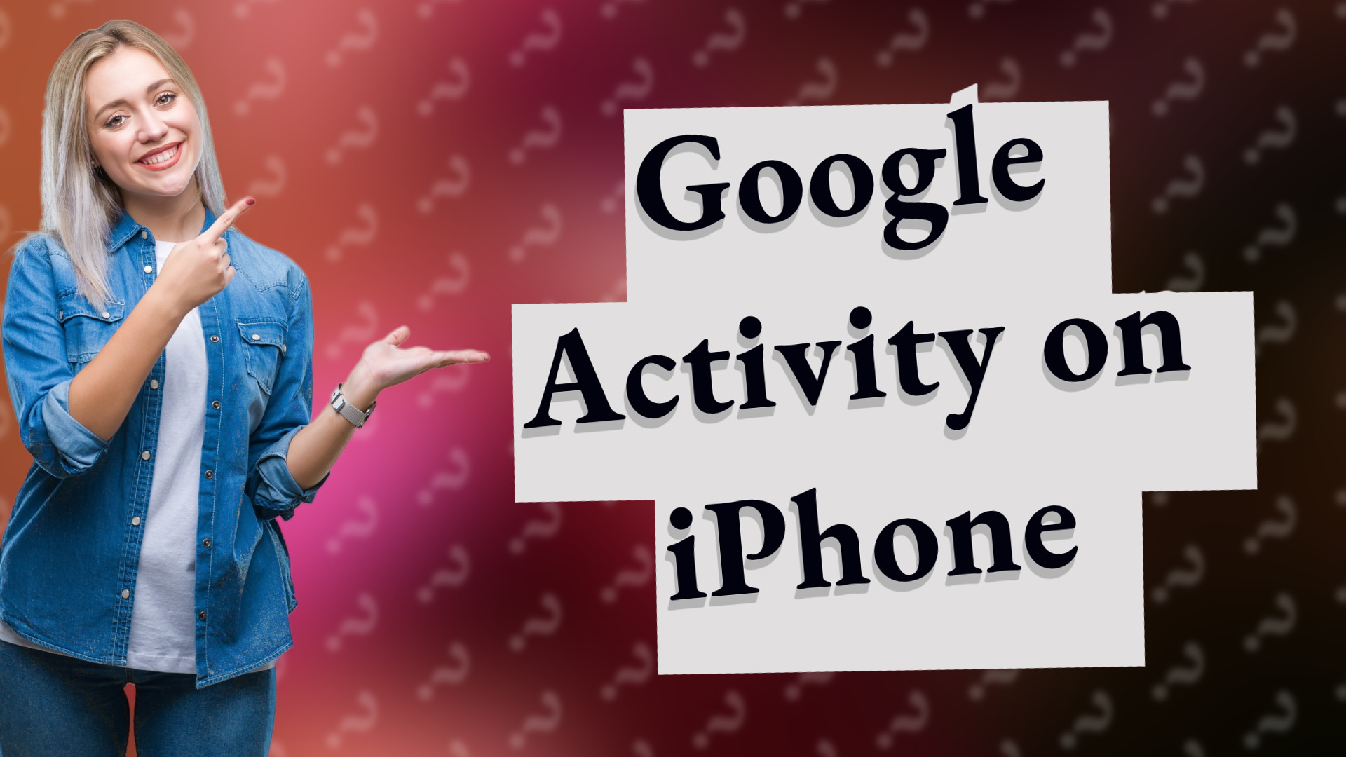 Google Activity on iPhone