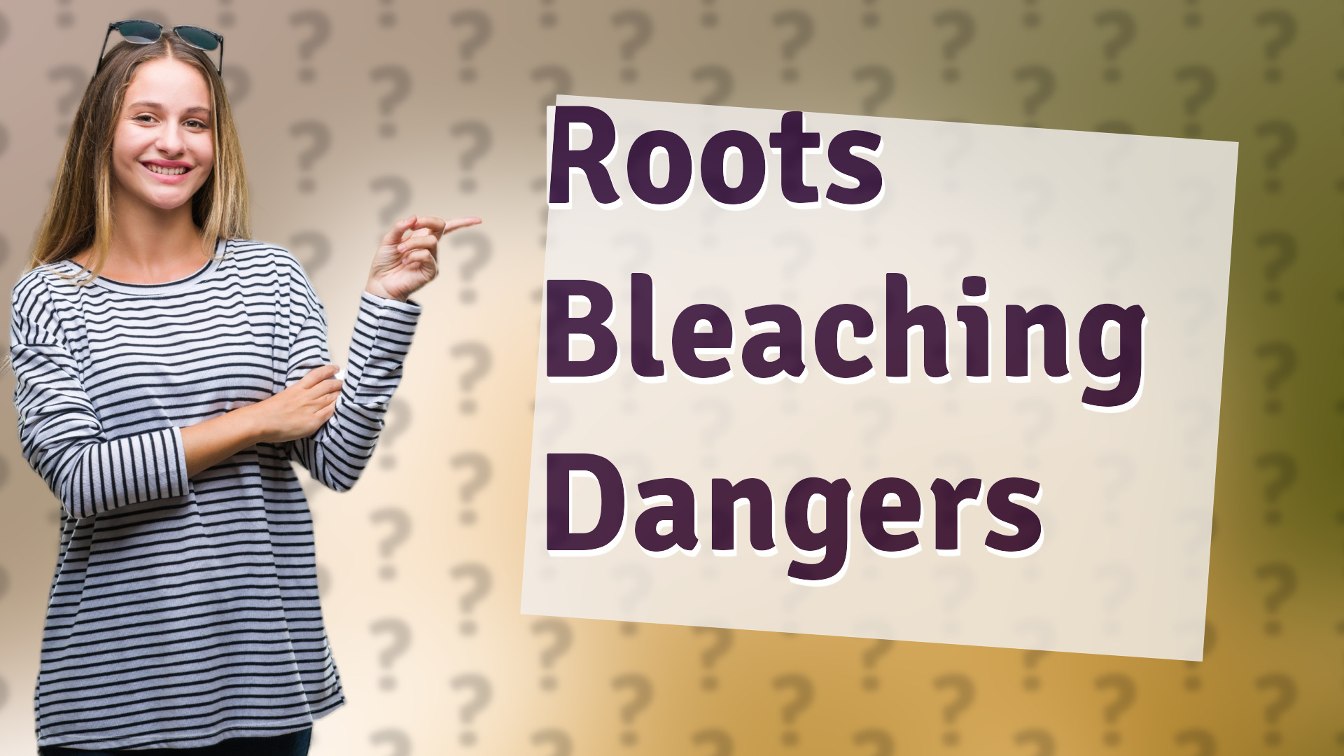 Roots Bleaching Dangers