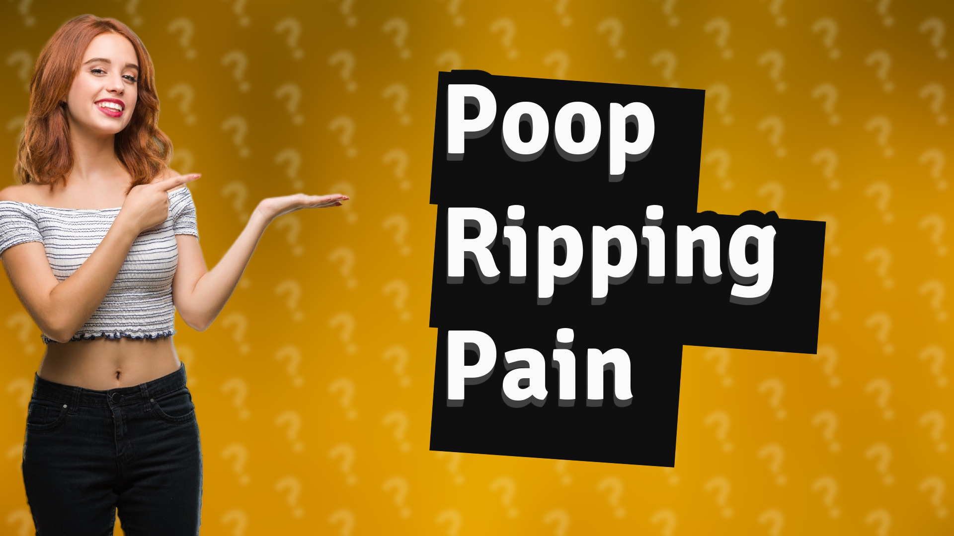 Poop Ripping Pain