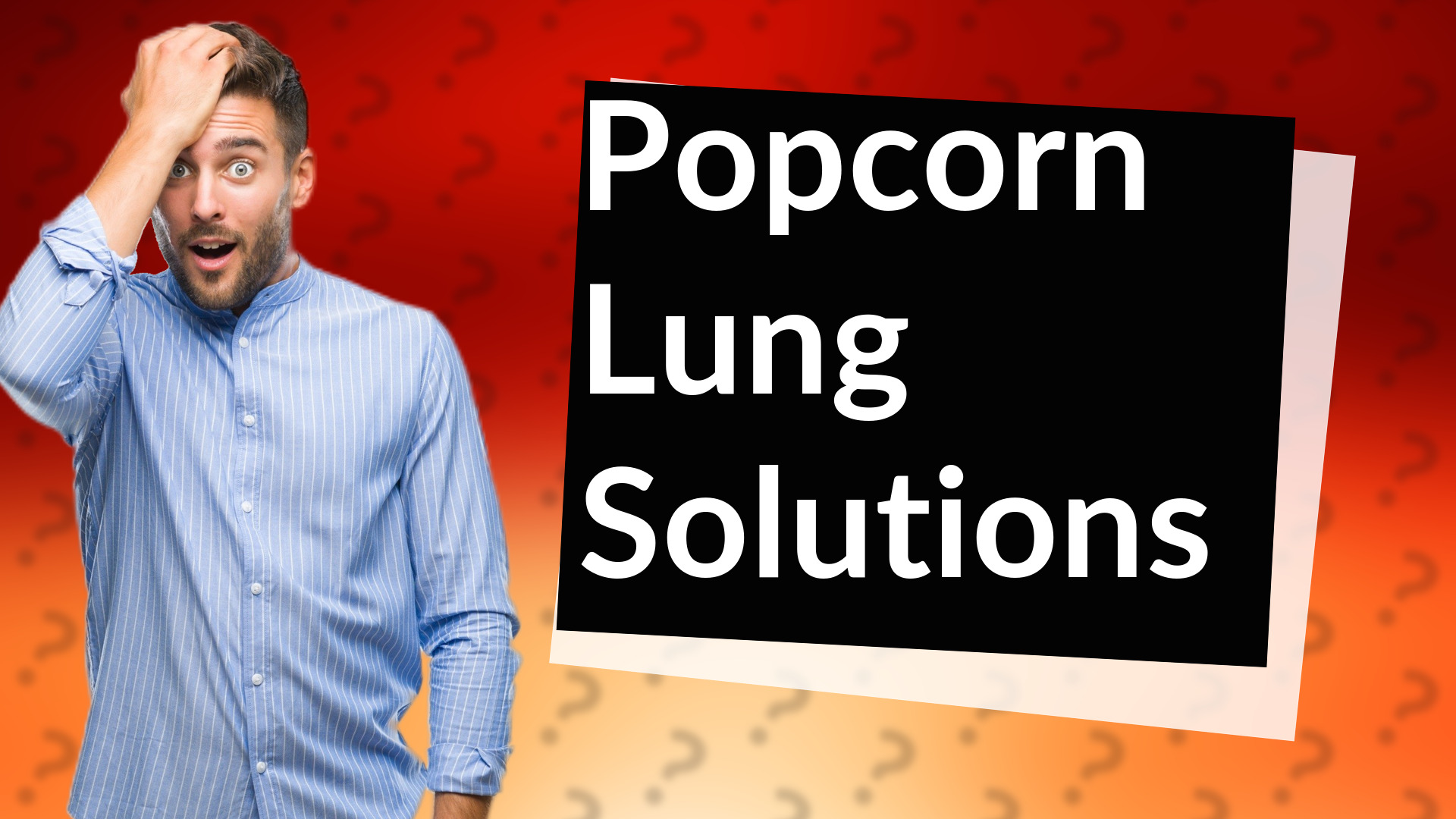 Popcorn Lung Solutions