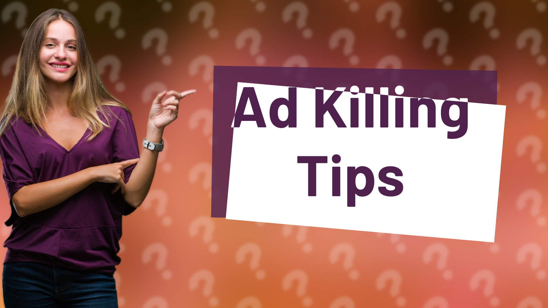 Ad Killing Tips