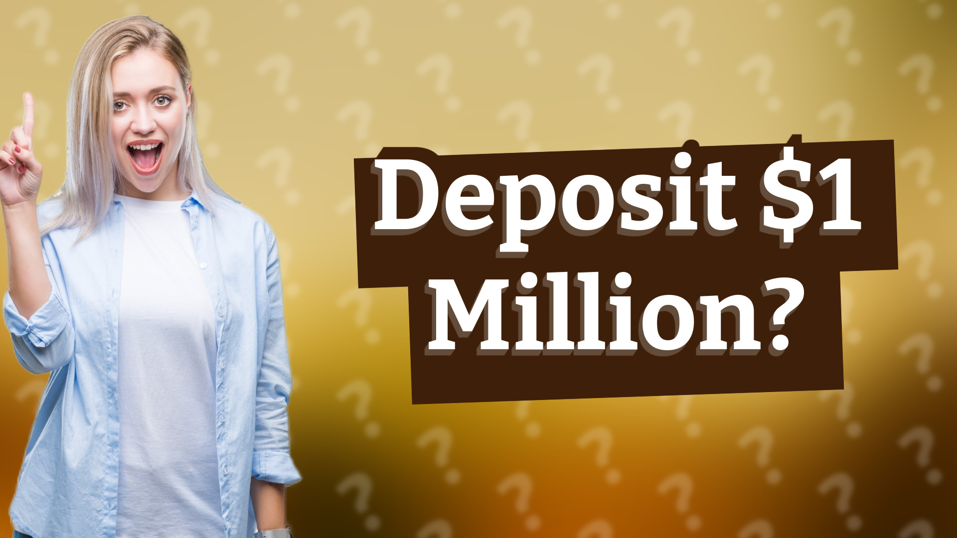 Deposit $1 Million?