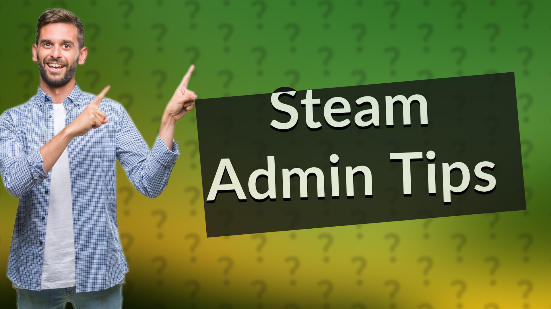 Steam Admin Tips