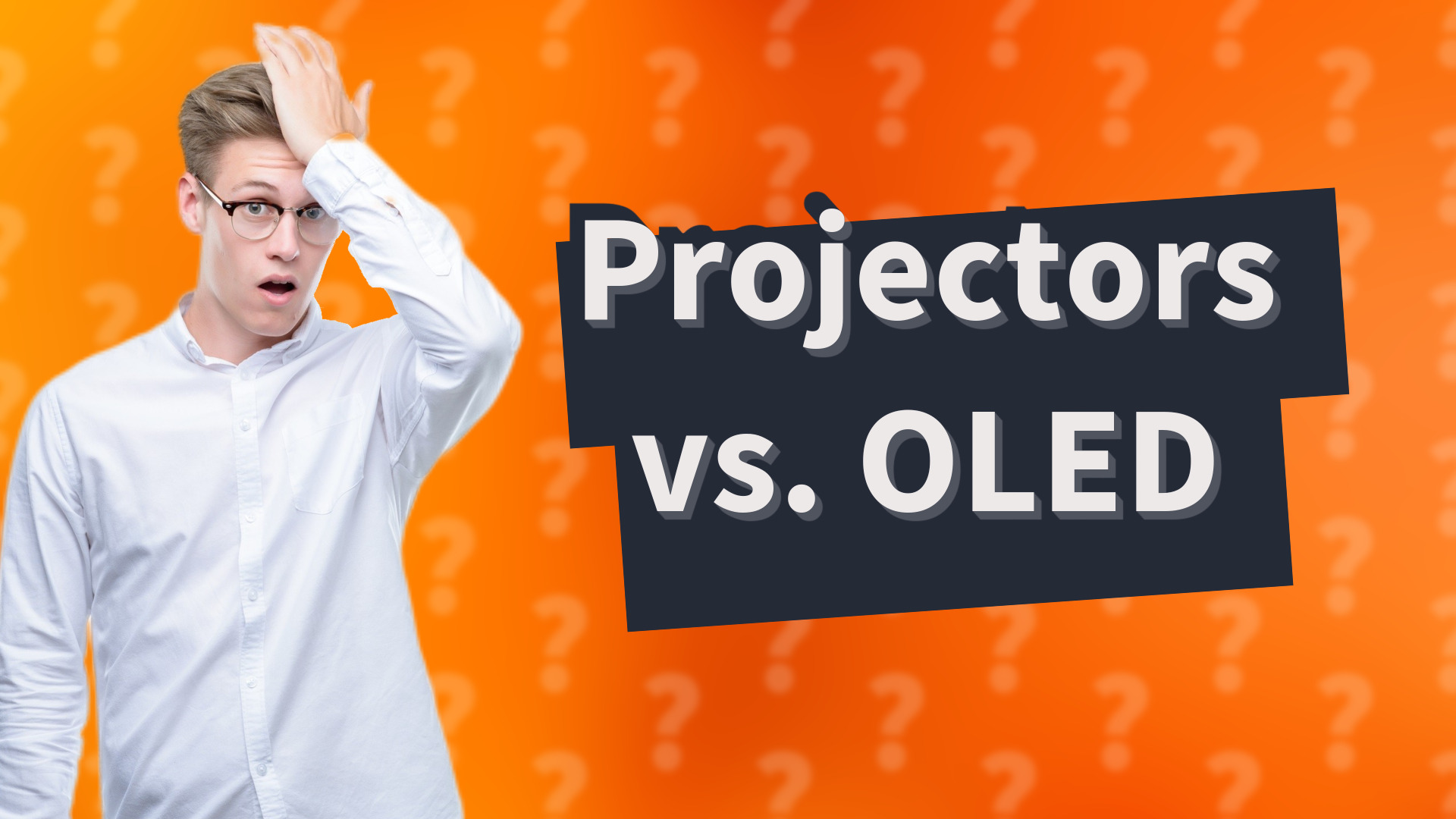 Projectors vs. OLED