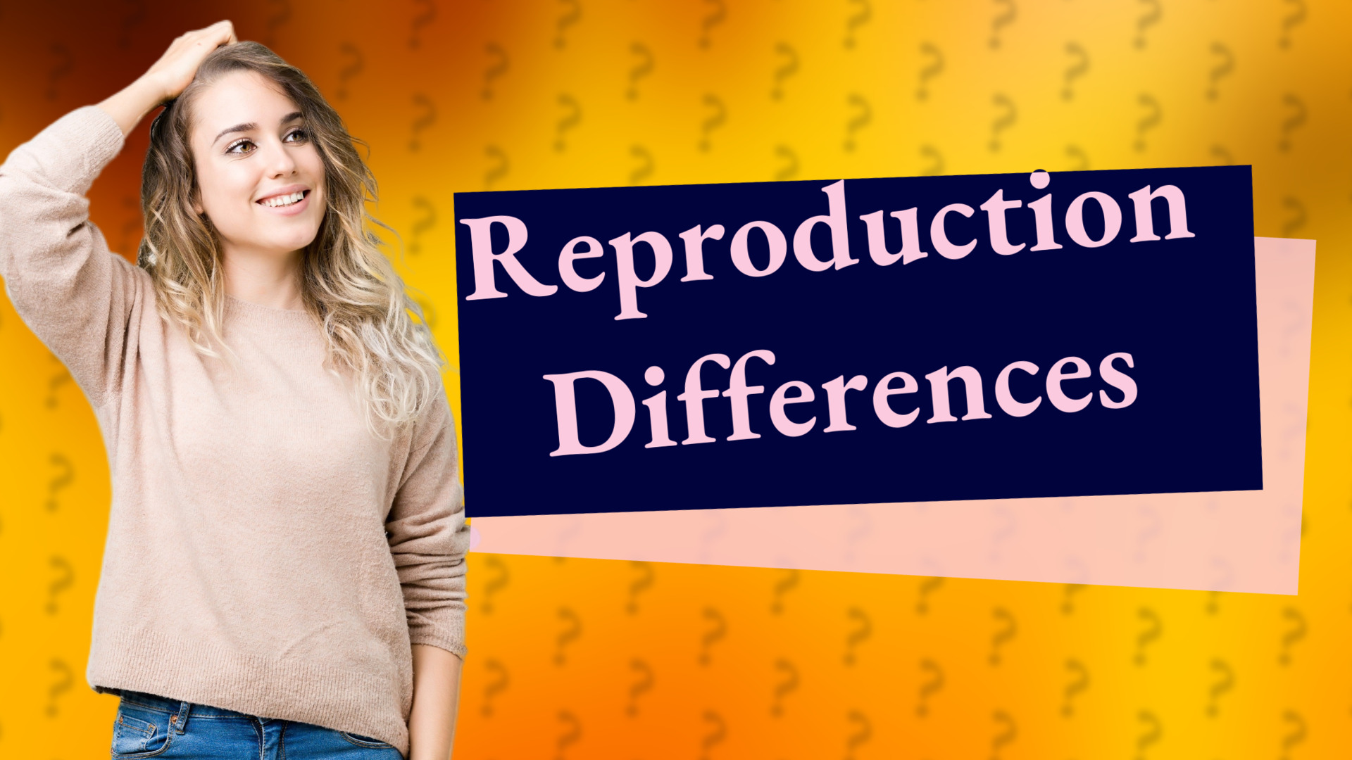 Reproduction Differences