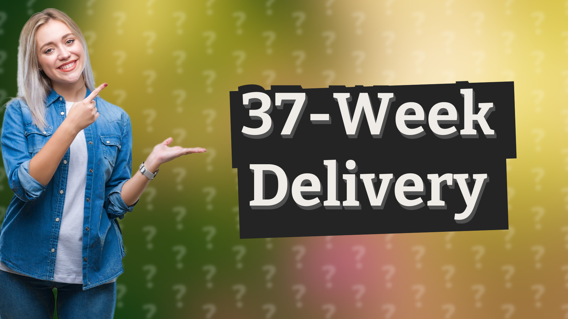 37-Week Delivery