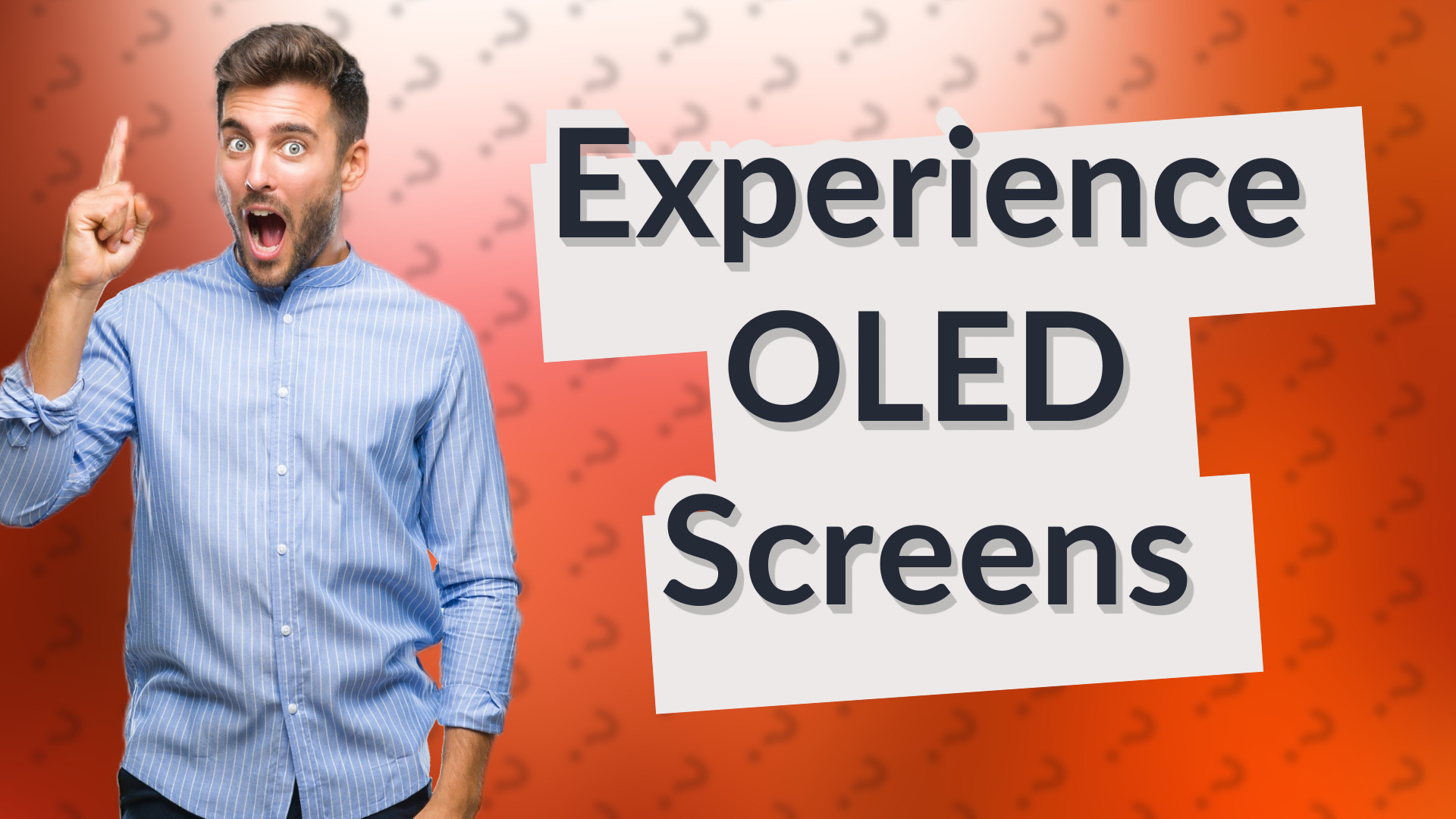 Experience OLED Screens