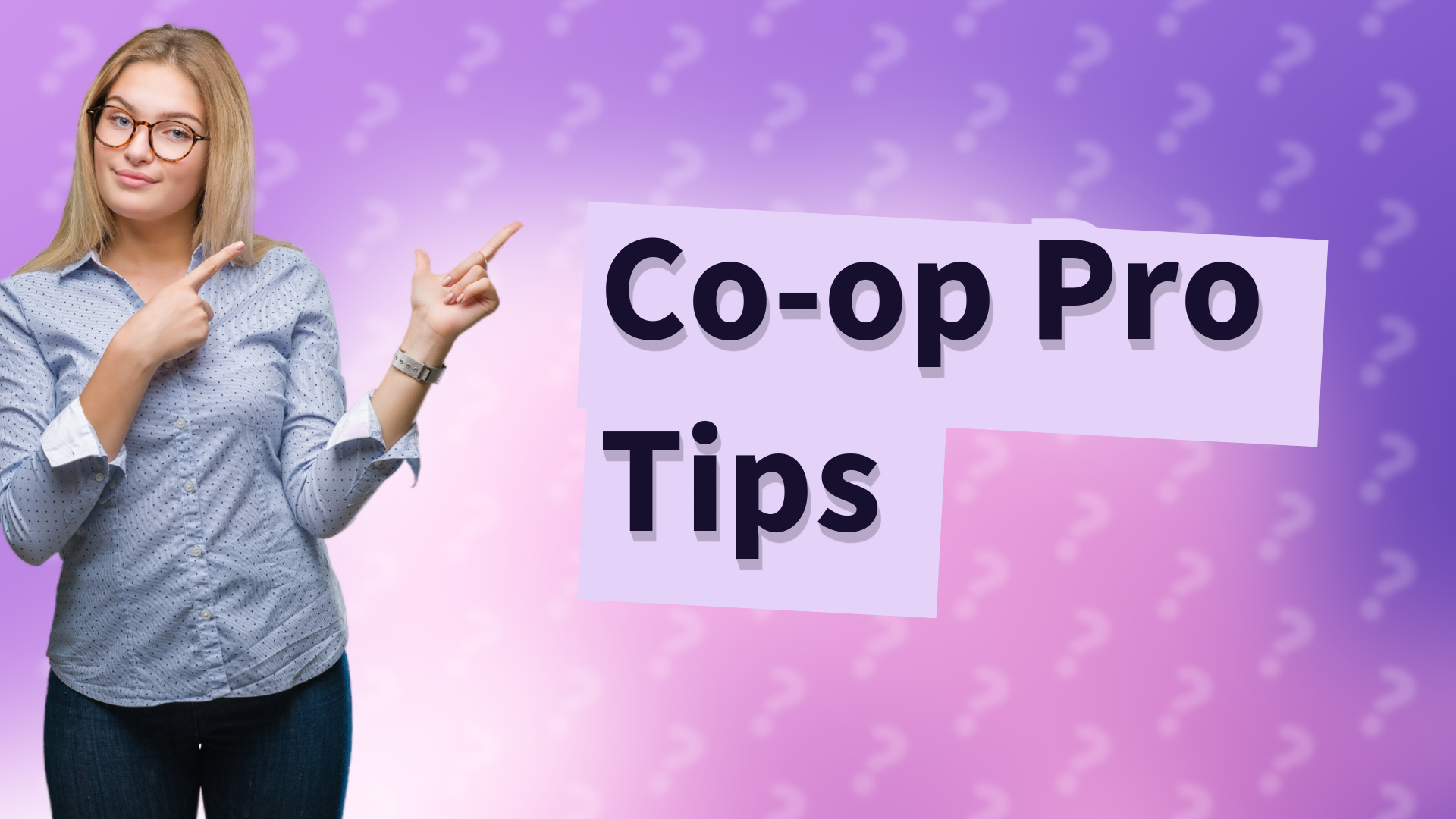 Co-op Pro Tips