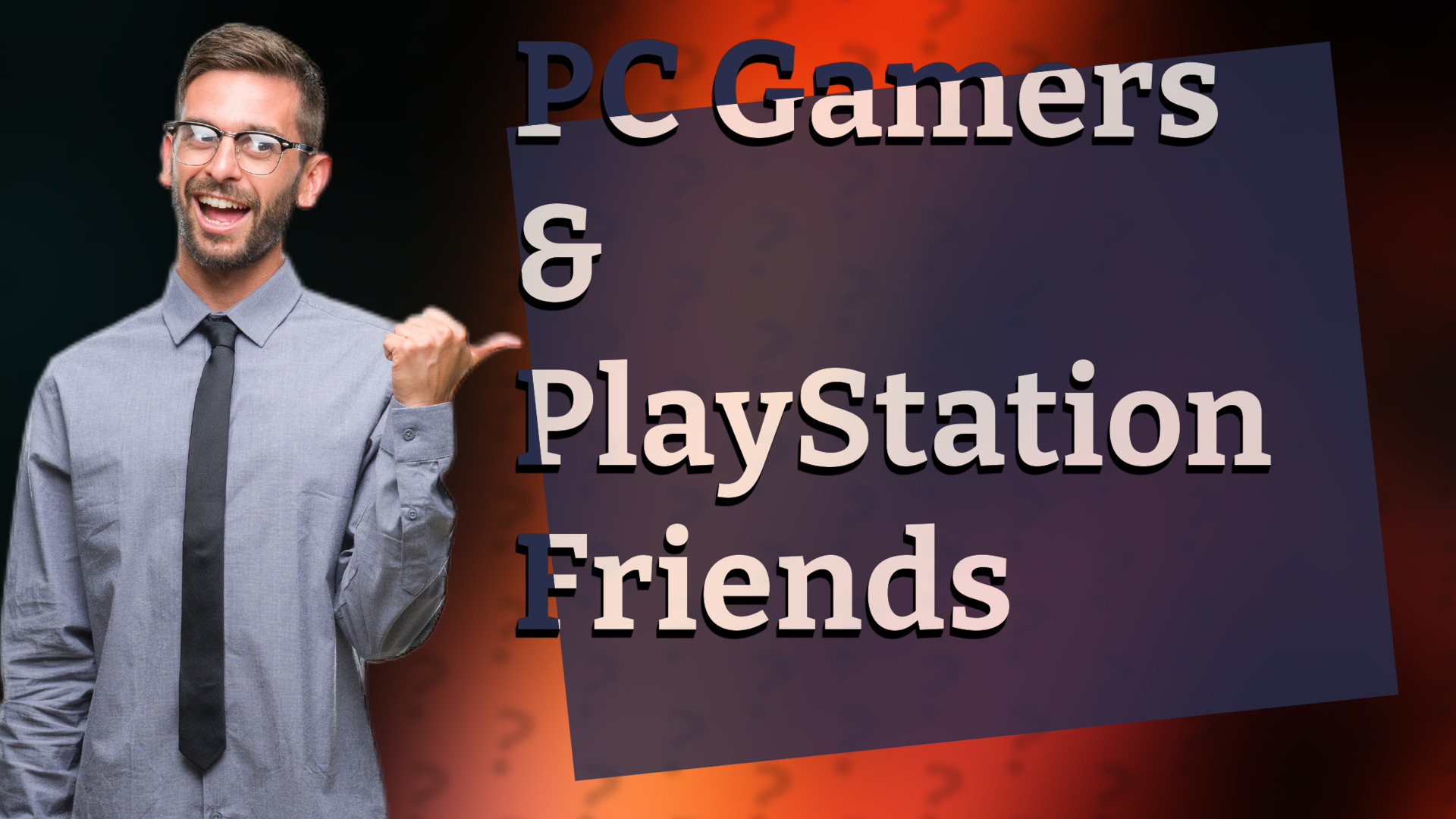 PC Gamers & PlayStation Friends