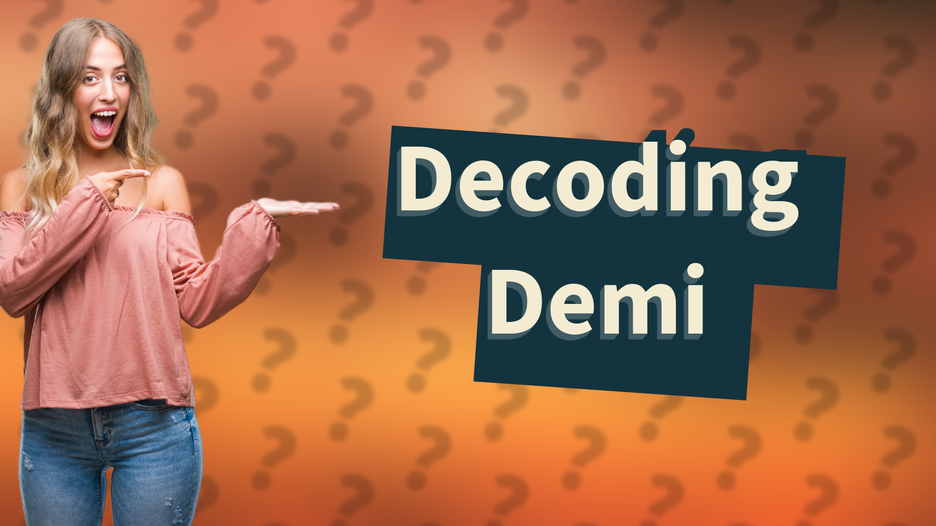 Decoding Demi
