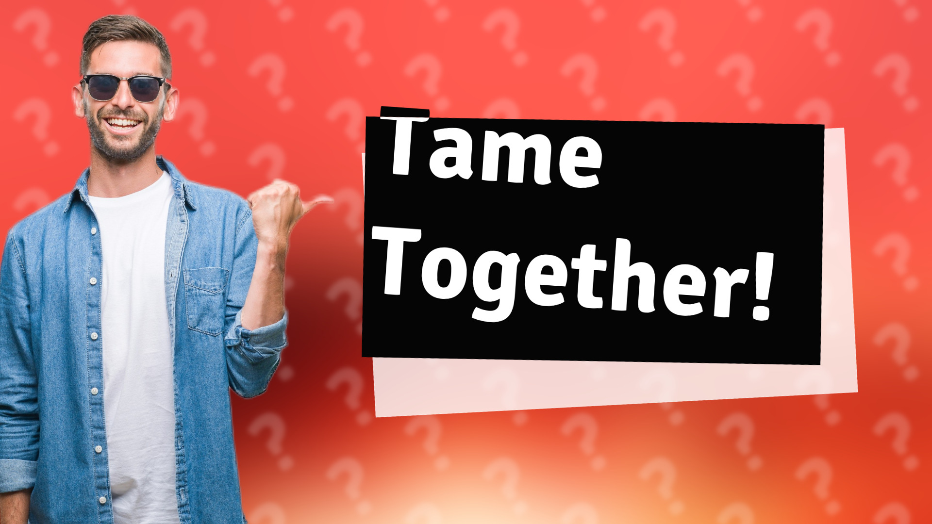 Tame Together!