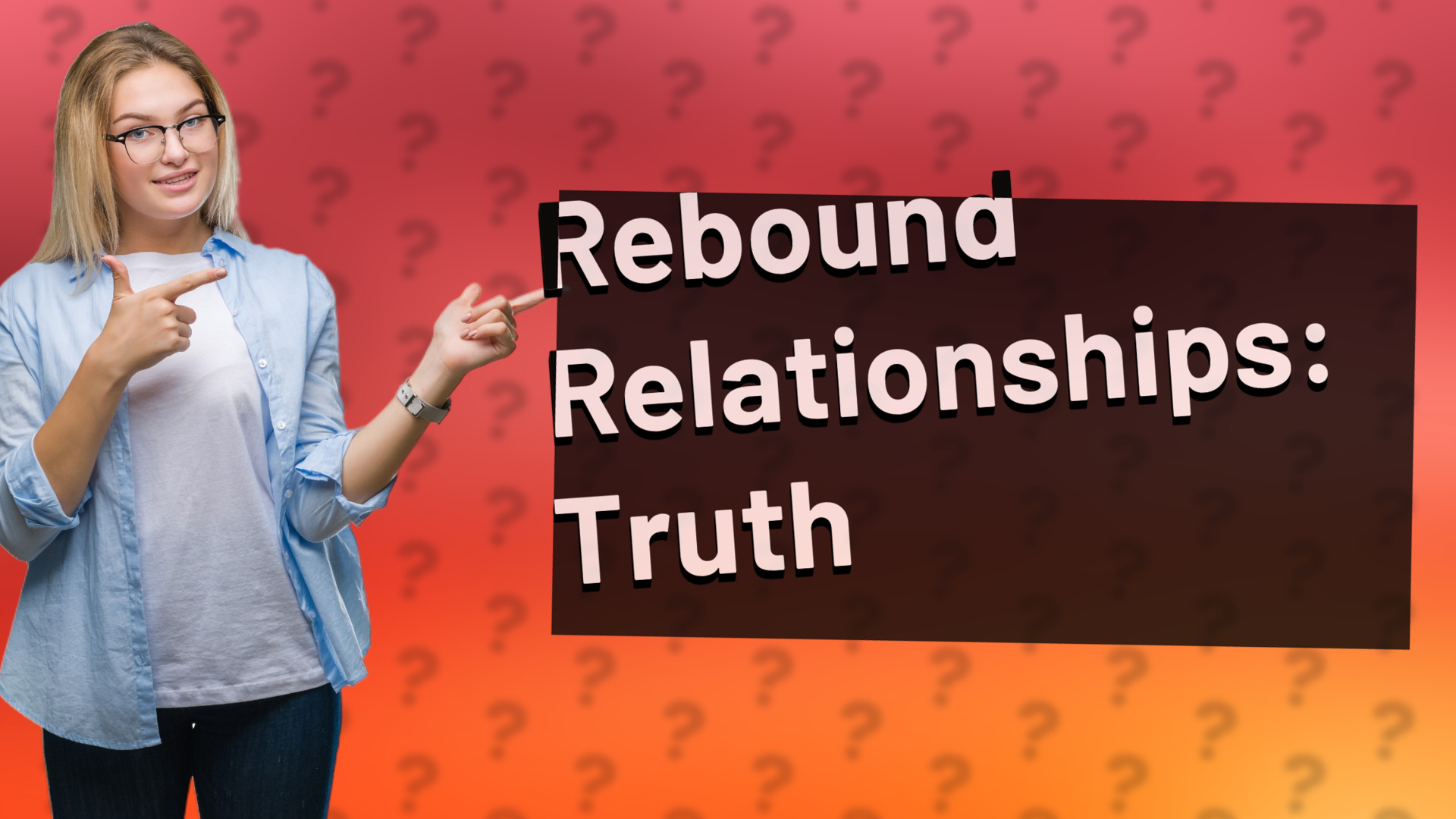 Rebound Relationships: Truth
