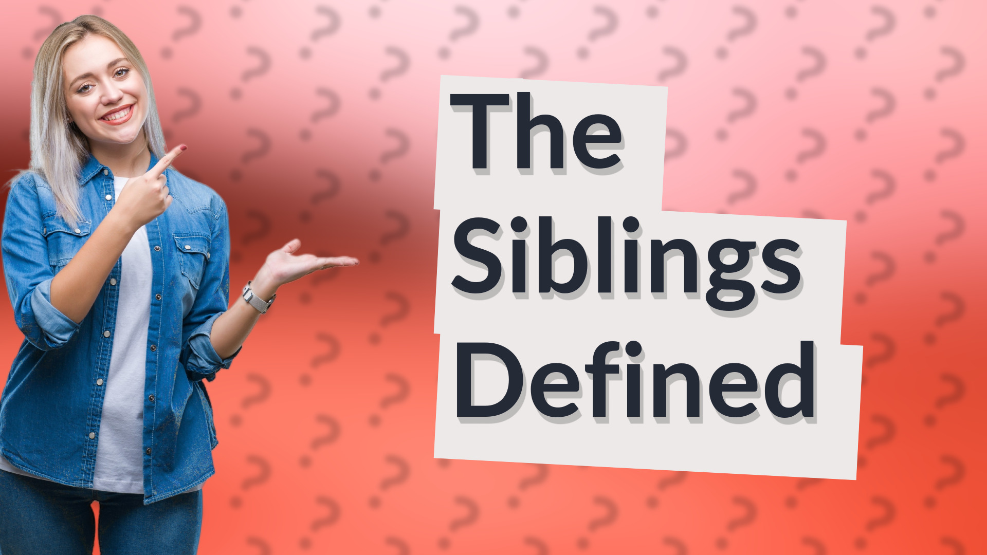 The Siblings Defined