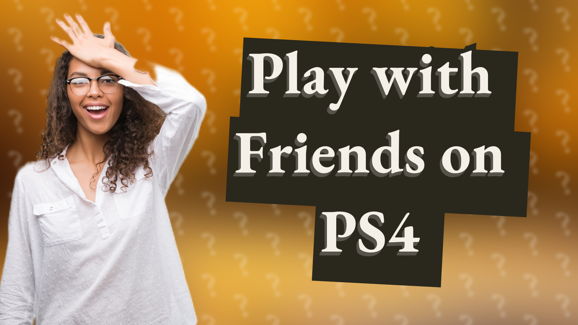 Play with Friends on PS4