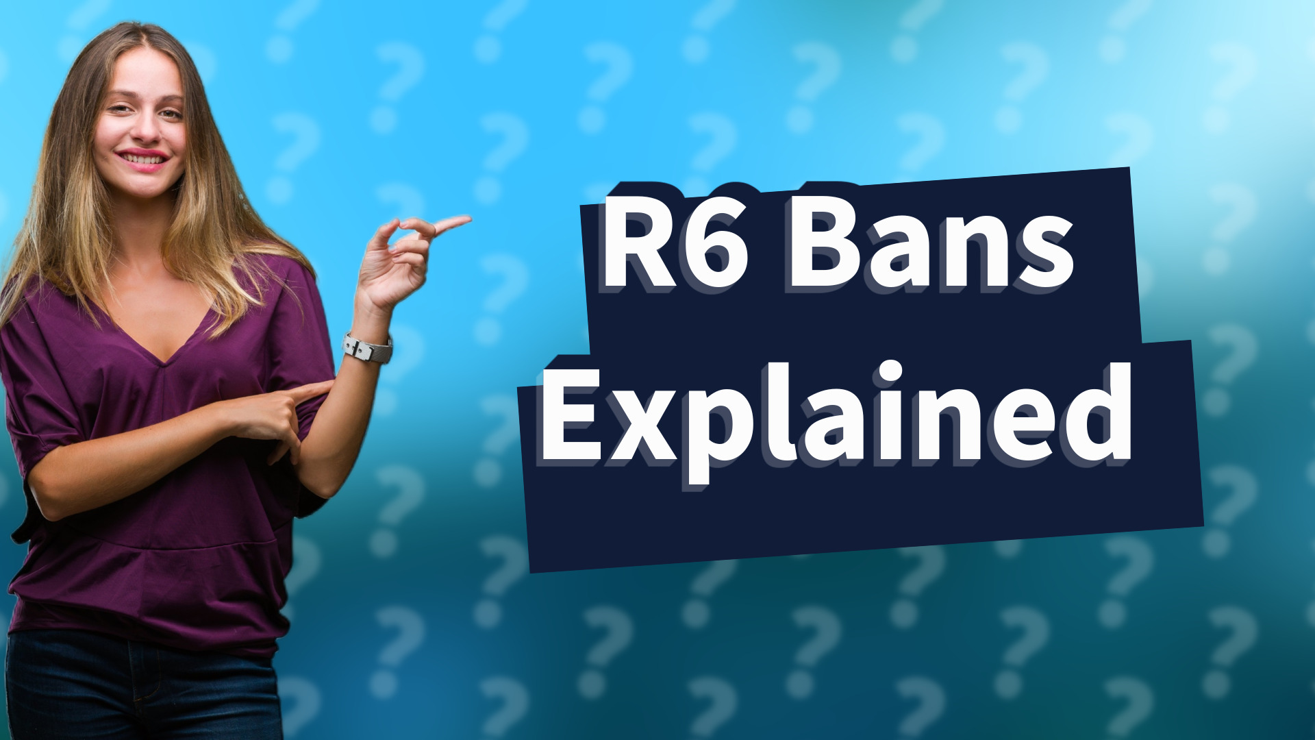 R6 Bans Explained