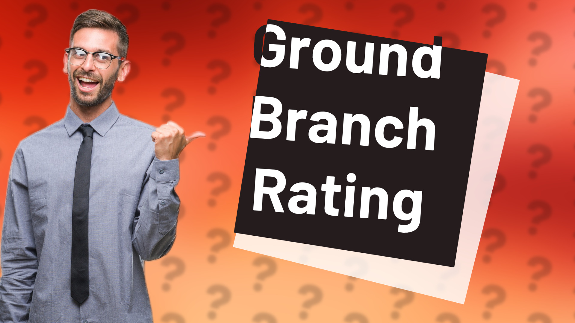 Ground Branch Rating