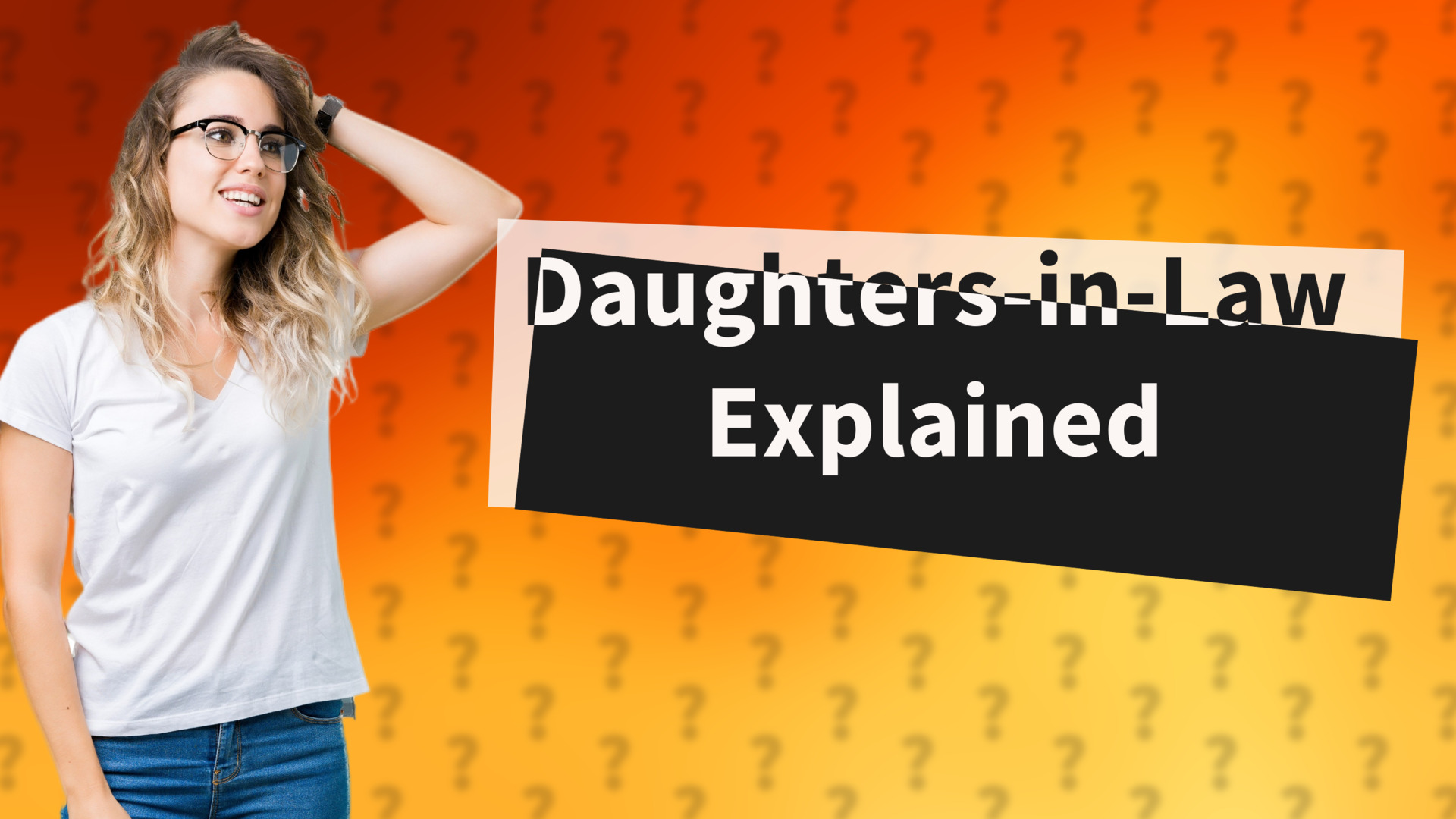 Daughters-in-Law Explained