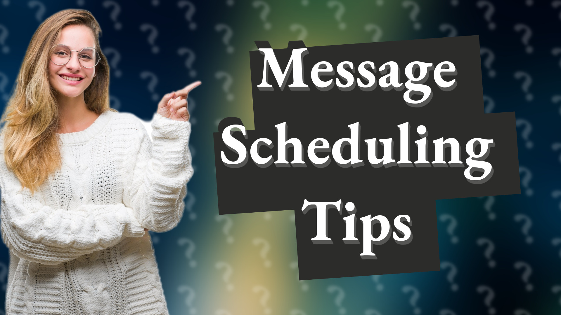 Message Scheduling Tips