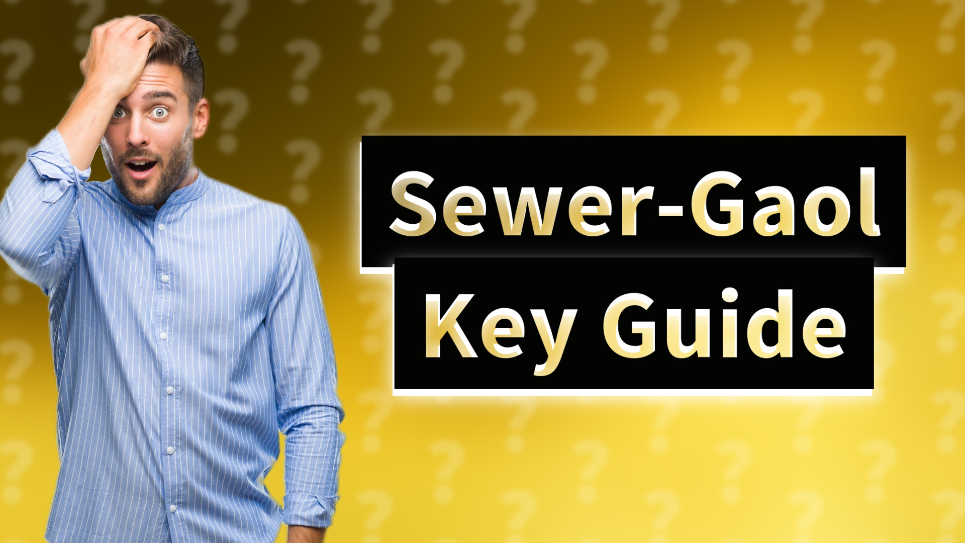 Sewer-Gaol Key Guide