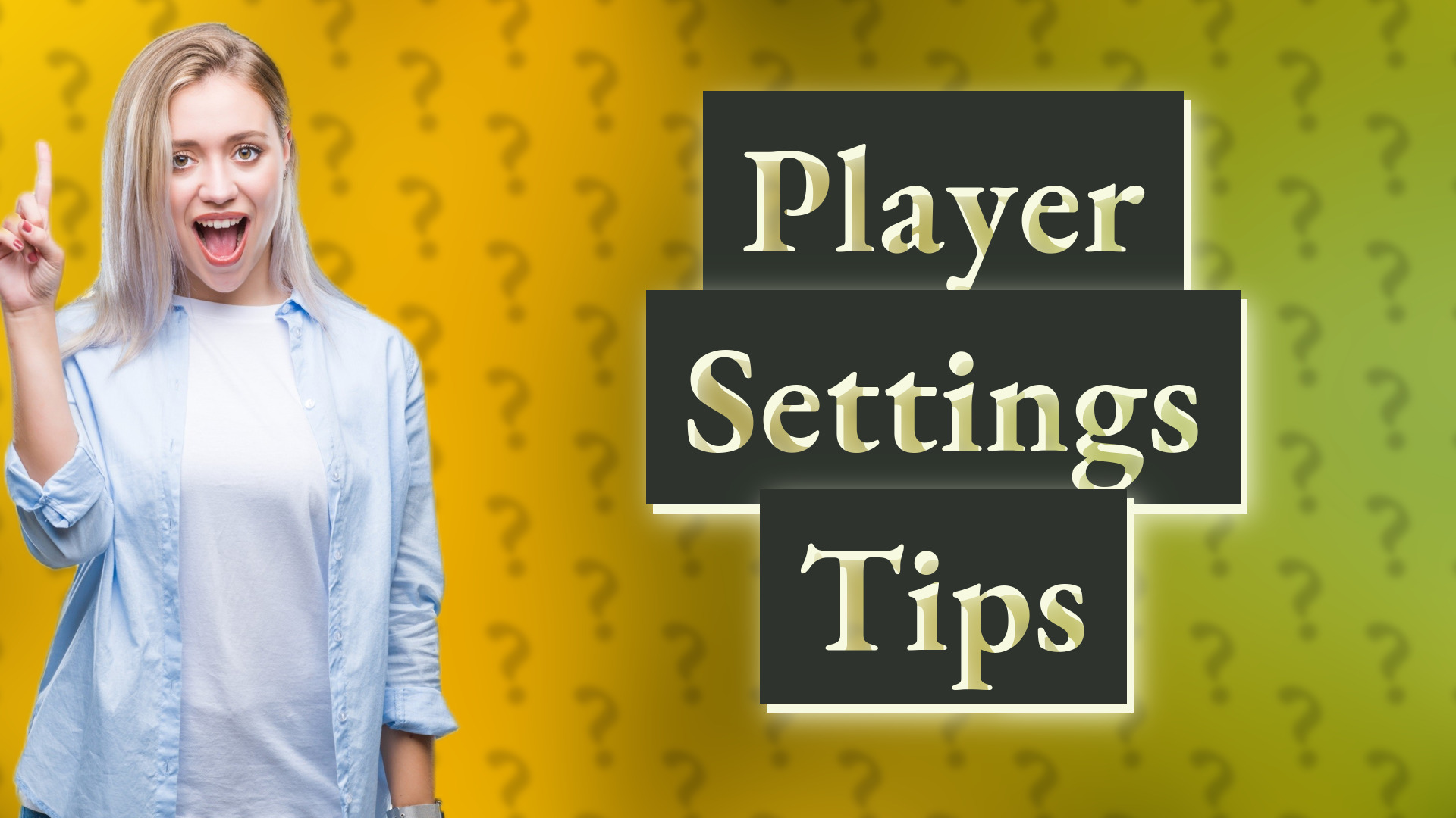 Player Settings Tips