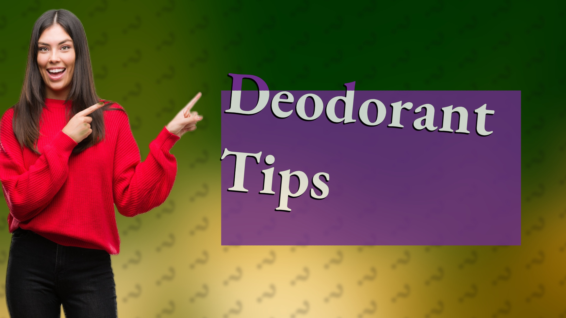 Deodorant Tips