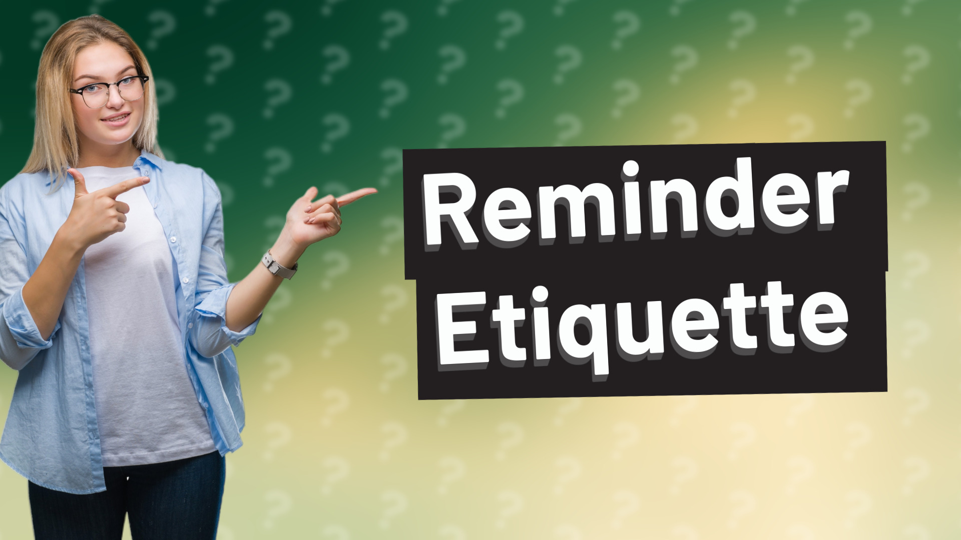 Reminder Etiquette