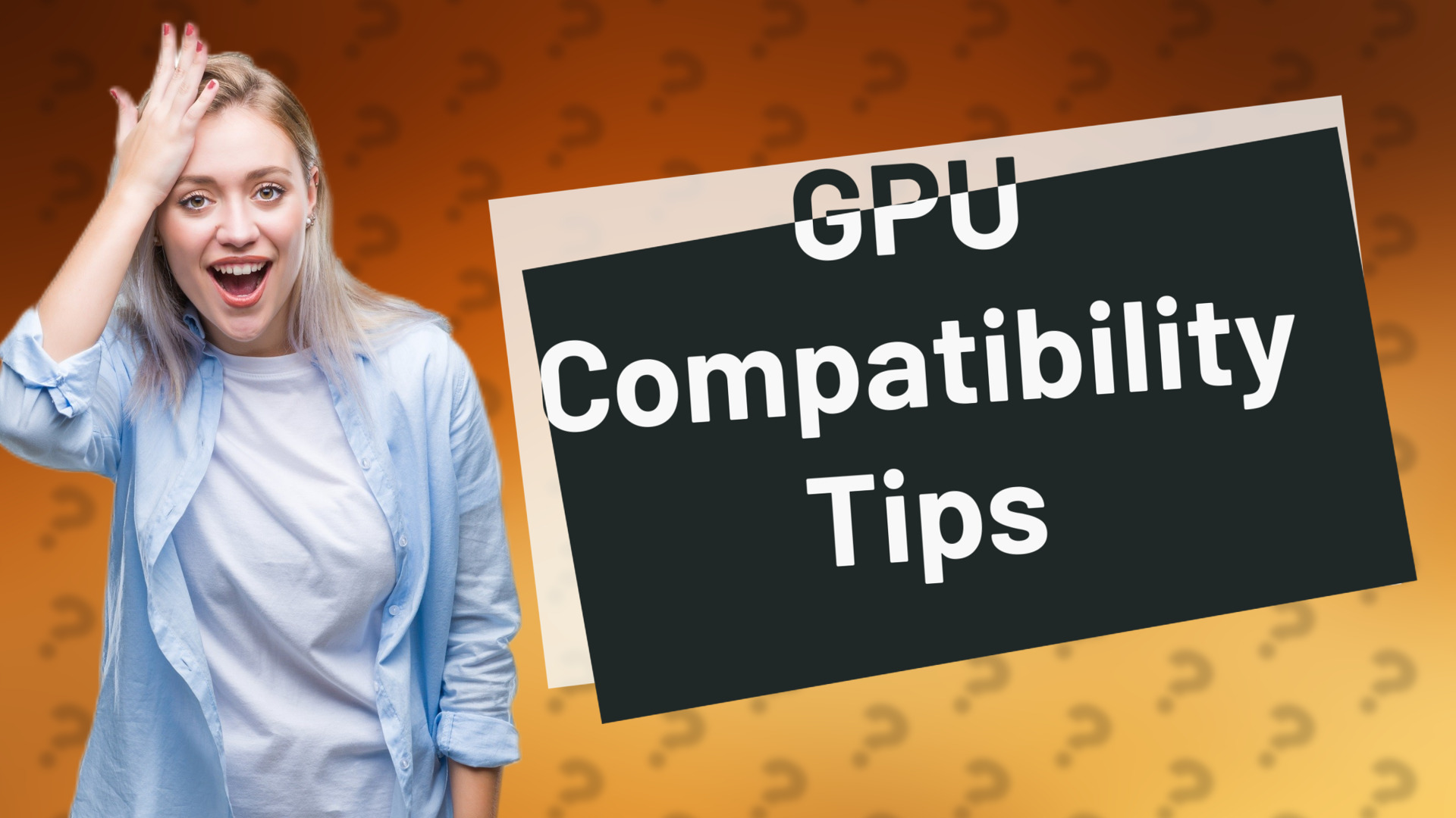 GPU Compatibility Tips