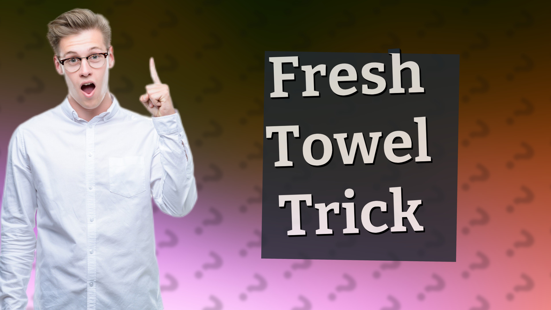 Fresh Towel Trick