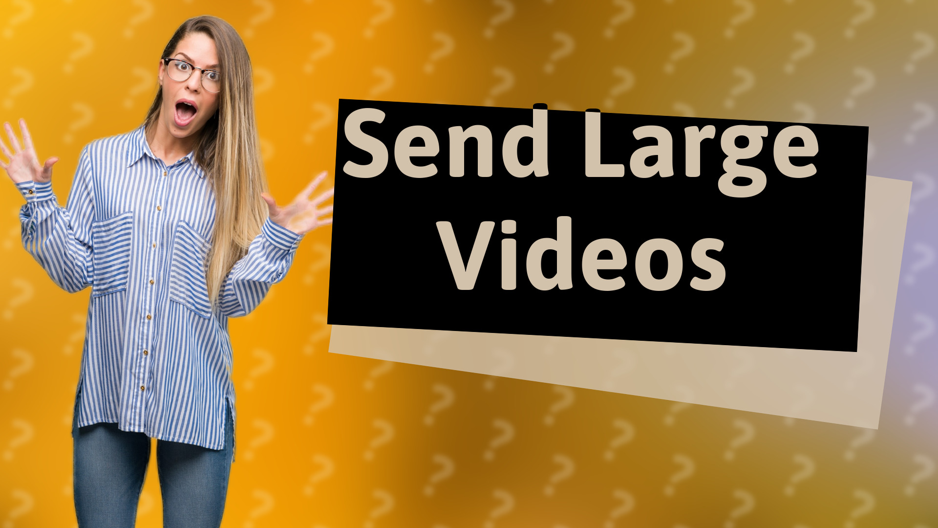 Send Large Videos