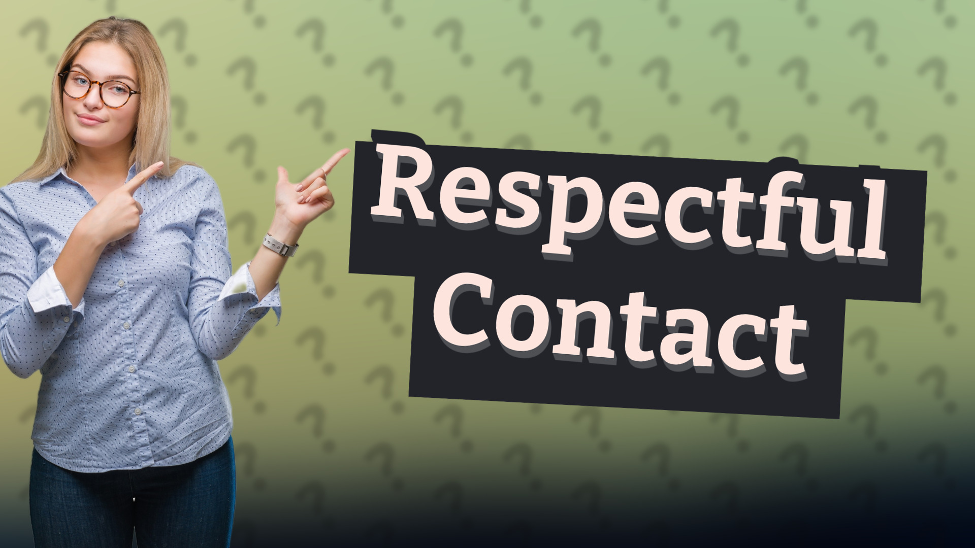 Respectful Contact