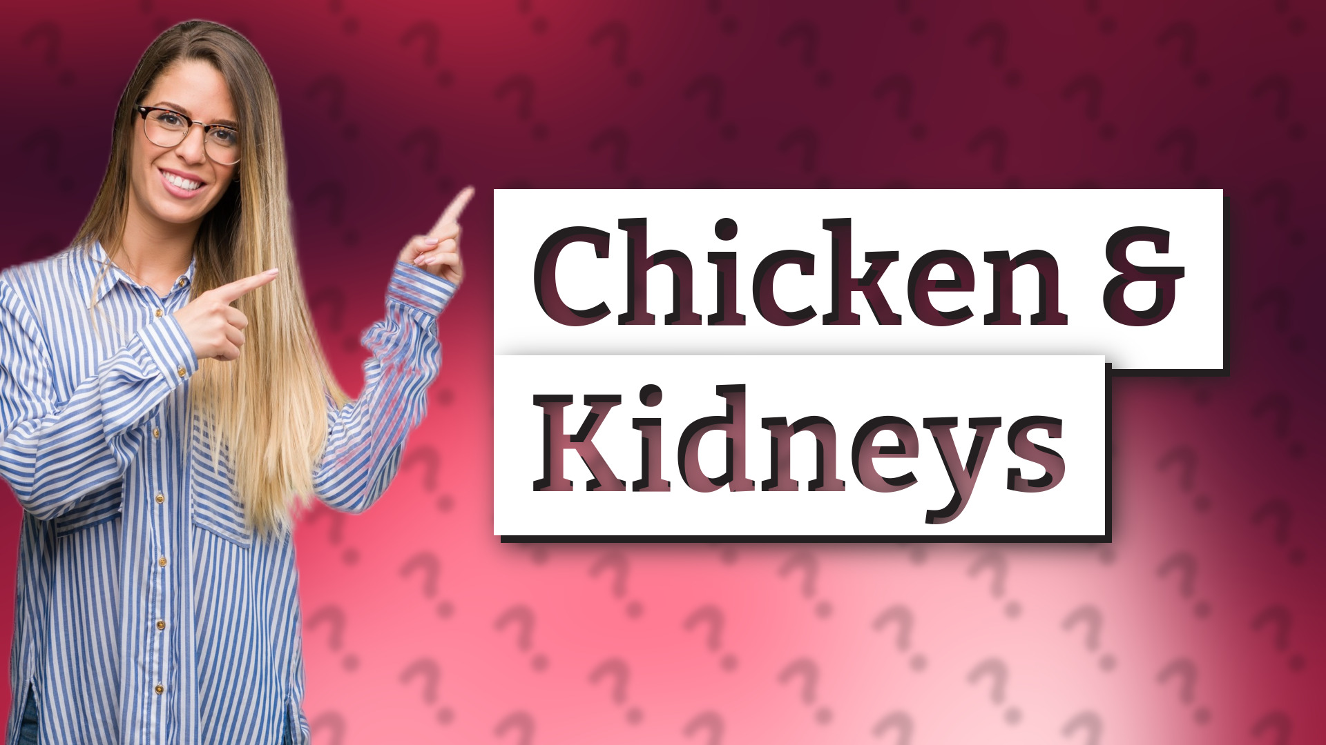 Chicken & Kidneys