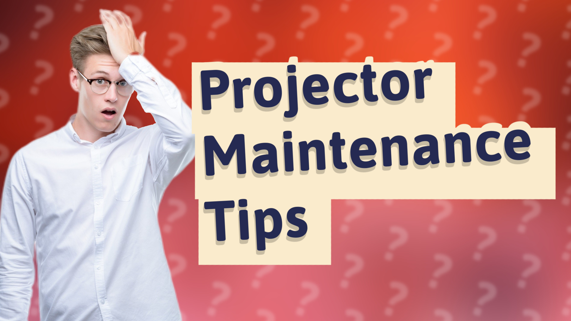 Projector Maintenance Tips