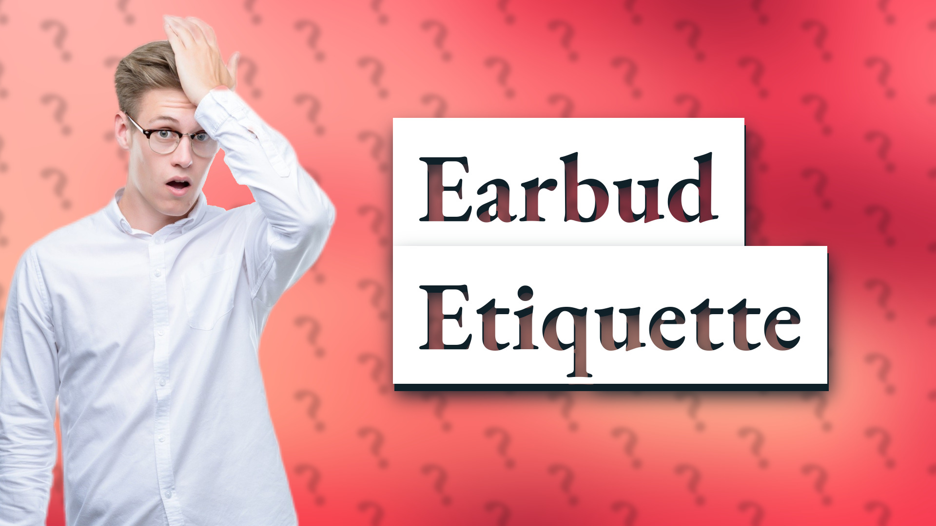 Earbud Etiquette