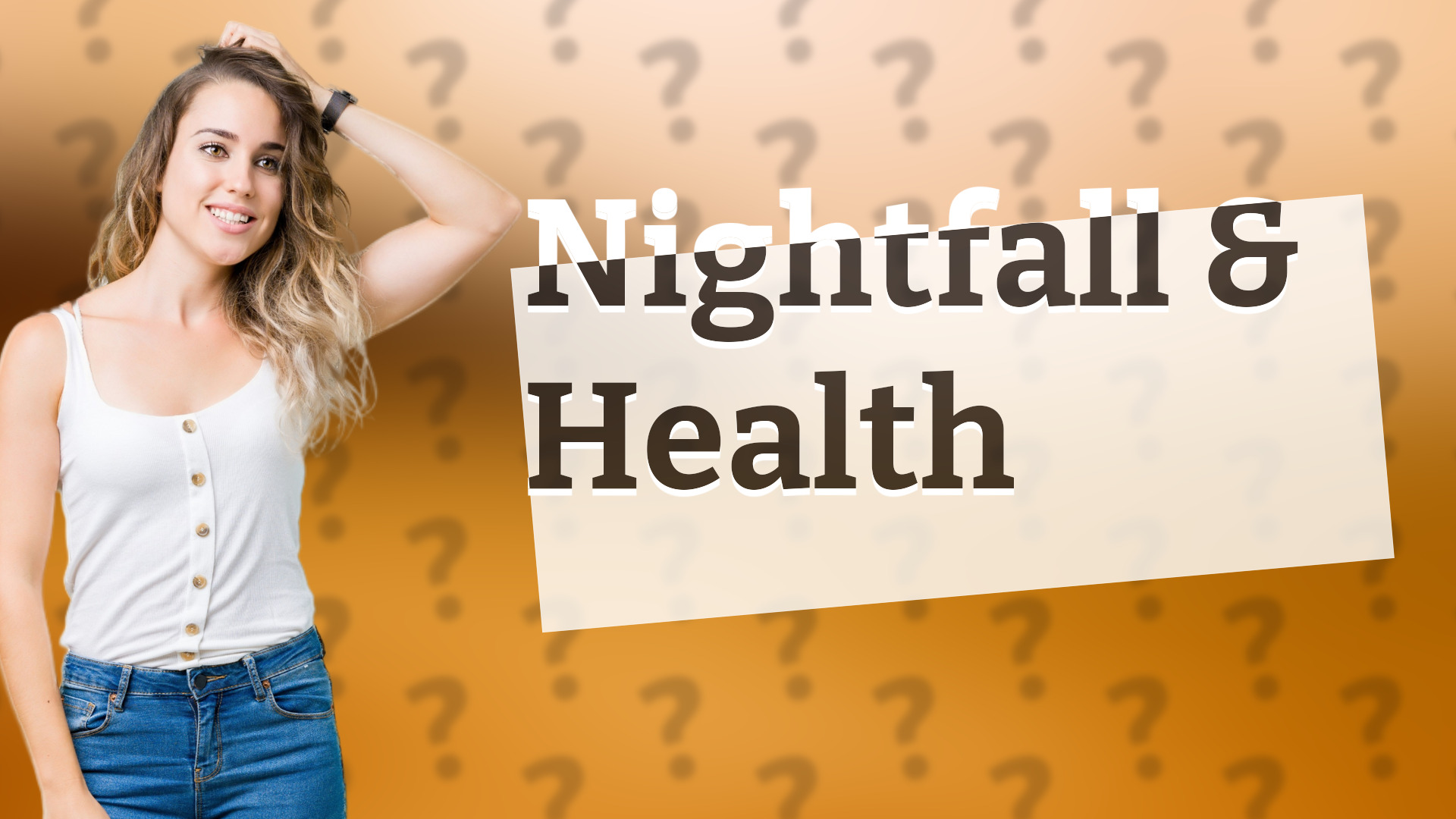 Nightfall & Health