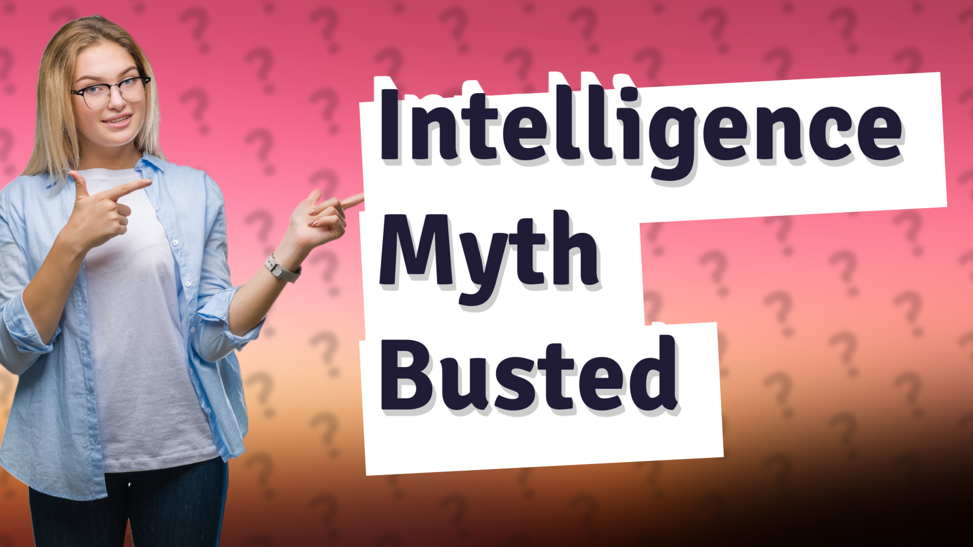 Intelligence Myth Busted