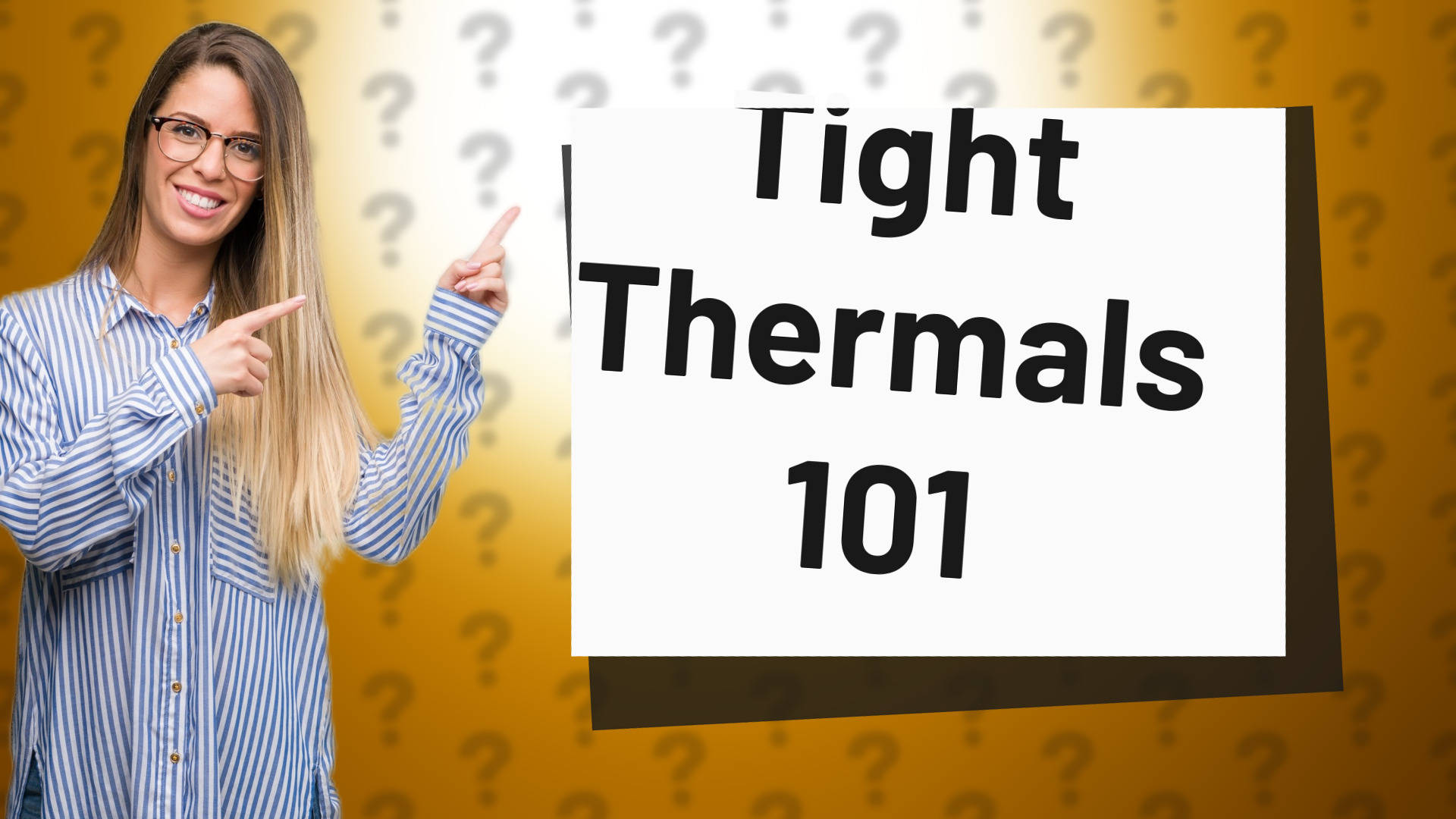 Tight Thermals 101
