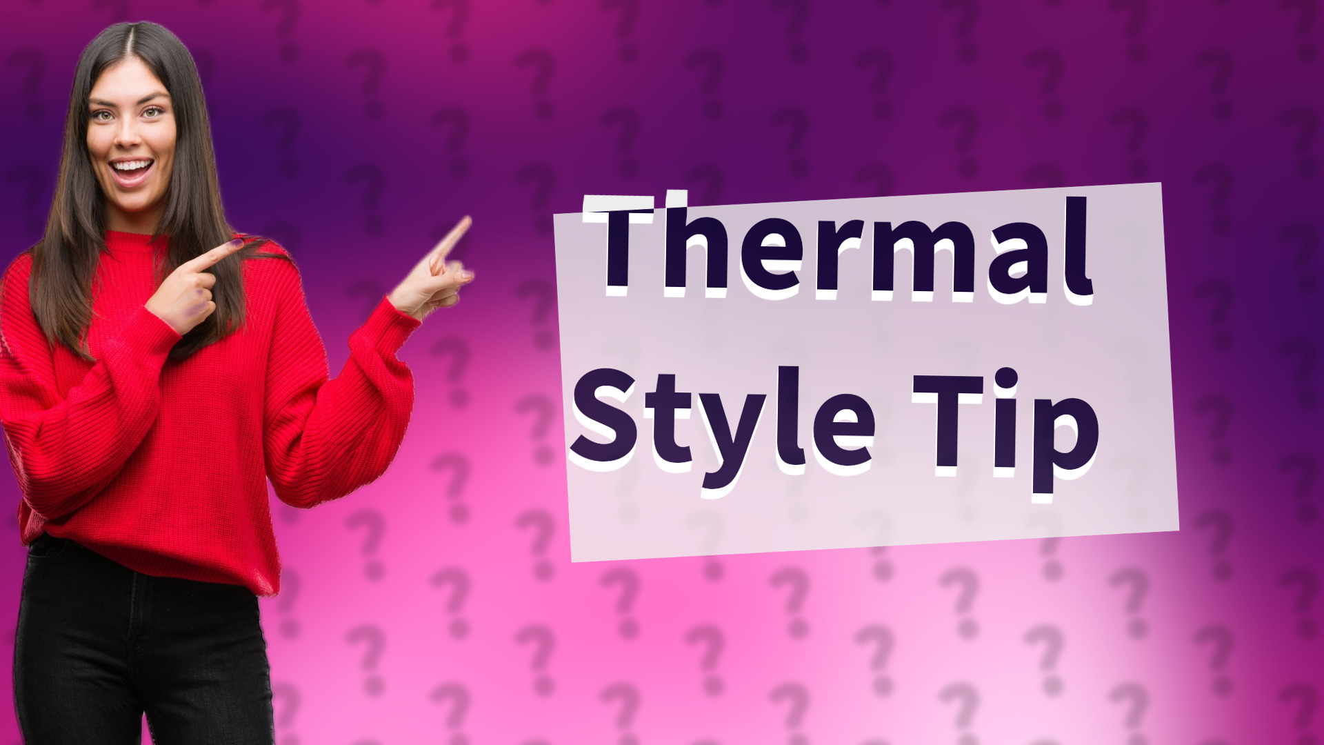 Thermal Style Tip