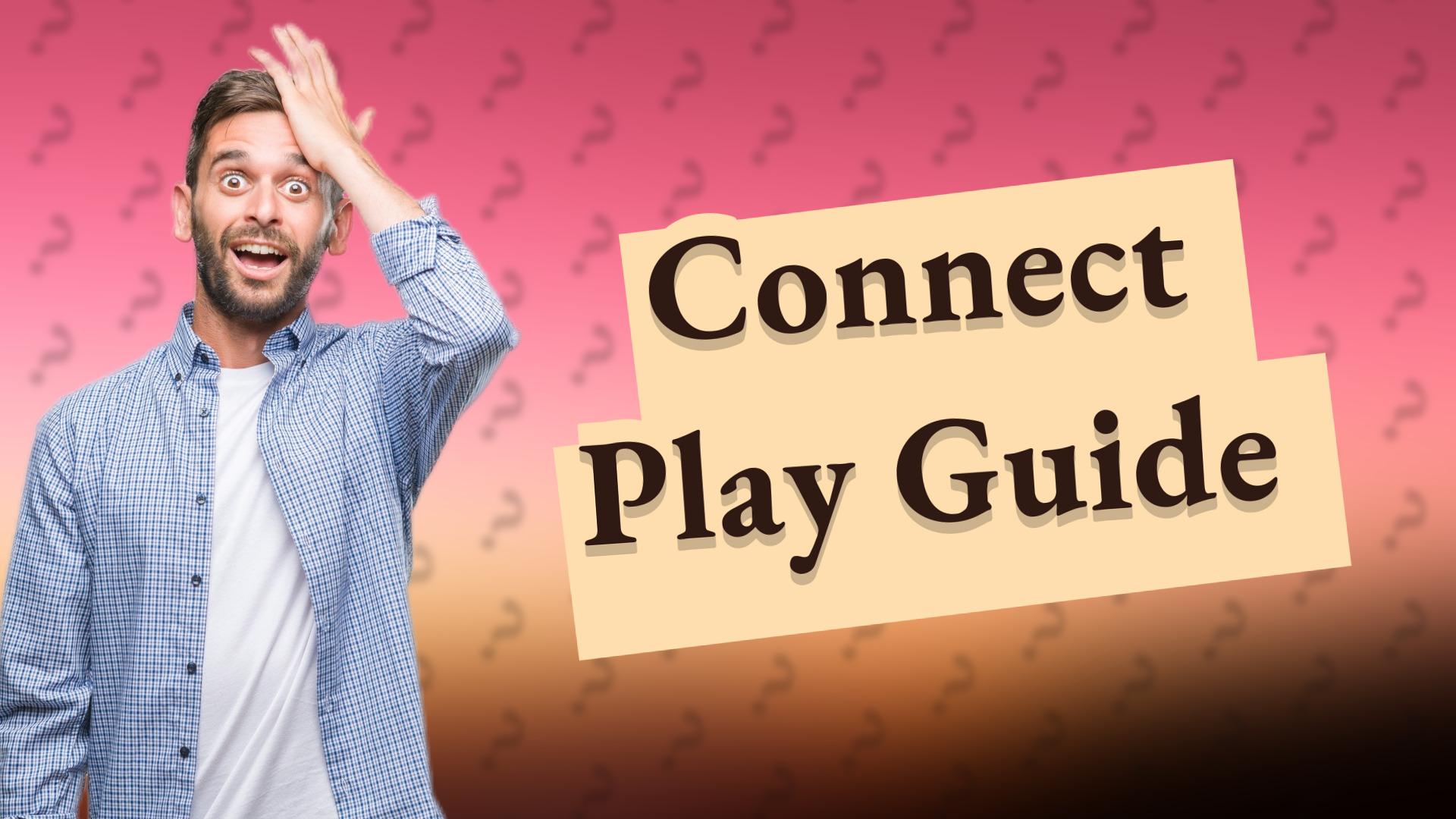 Connect Play Guide