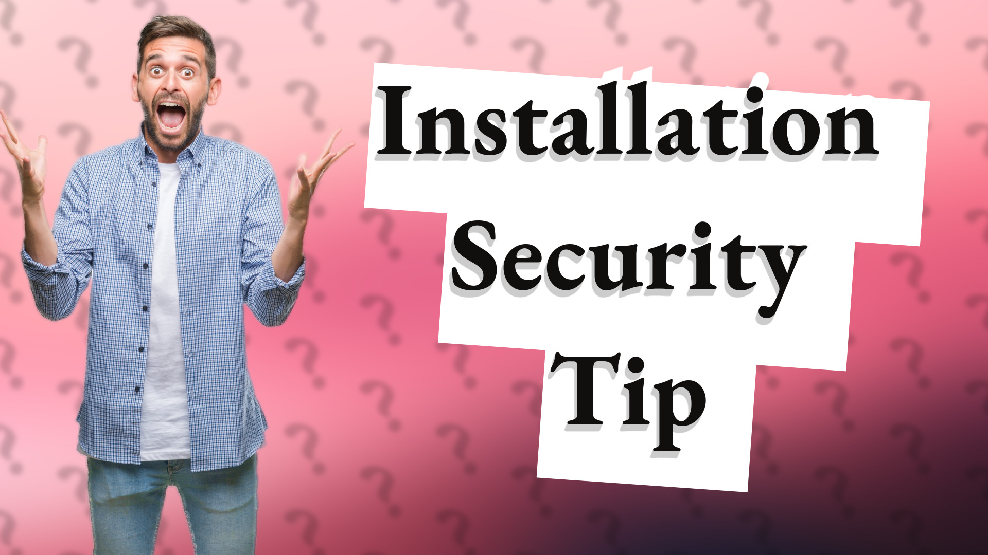 Installation Security Tip