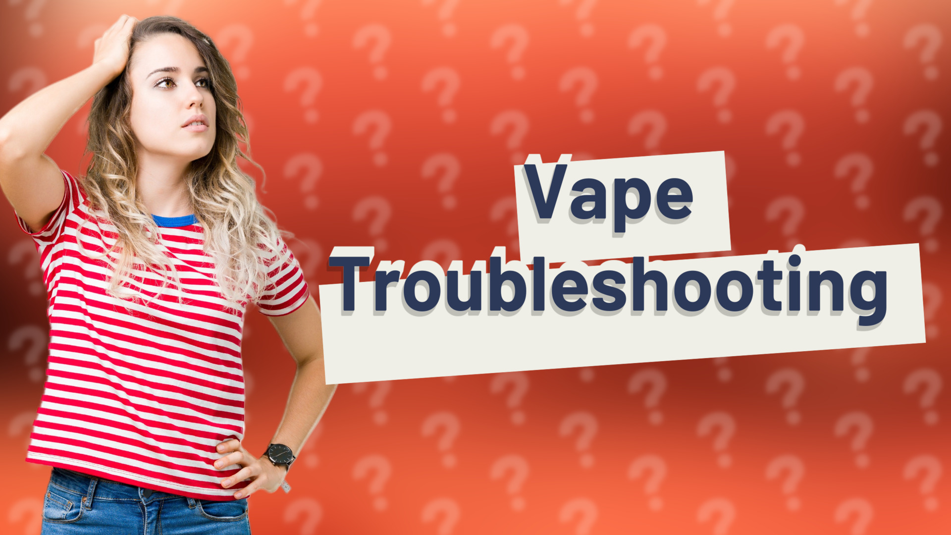 Vape Troubleshooting