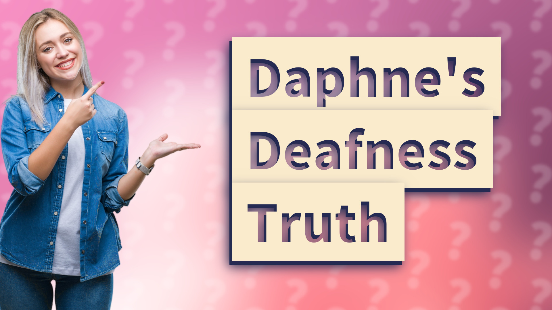 Daphne's Deafness Truth