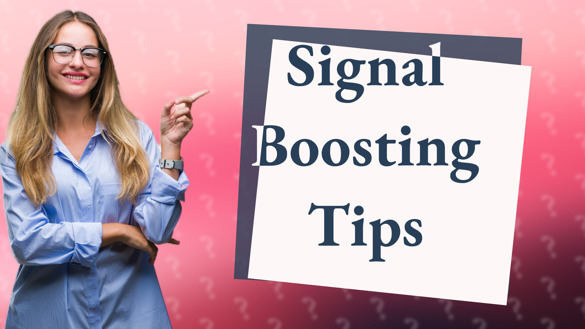 Signal Boosting Tips